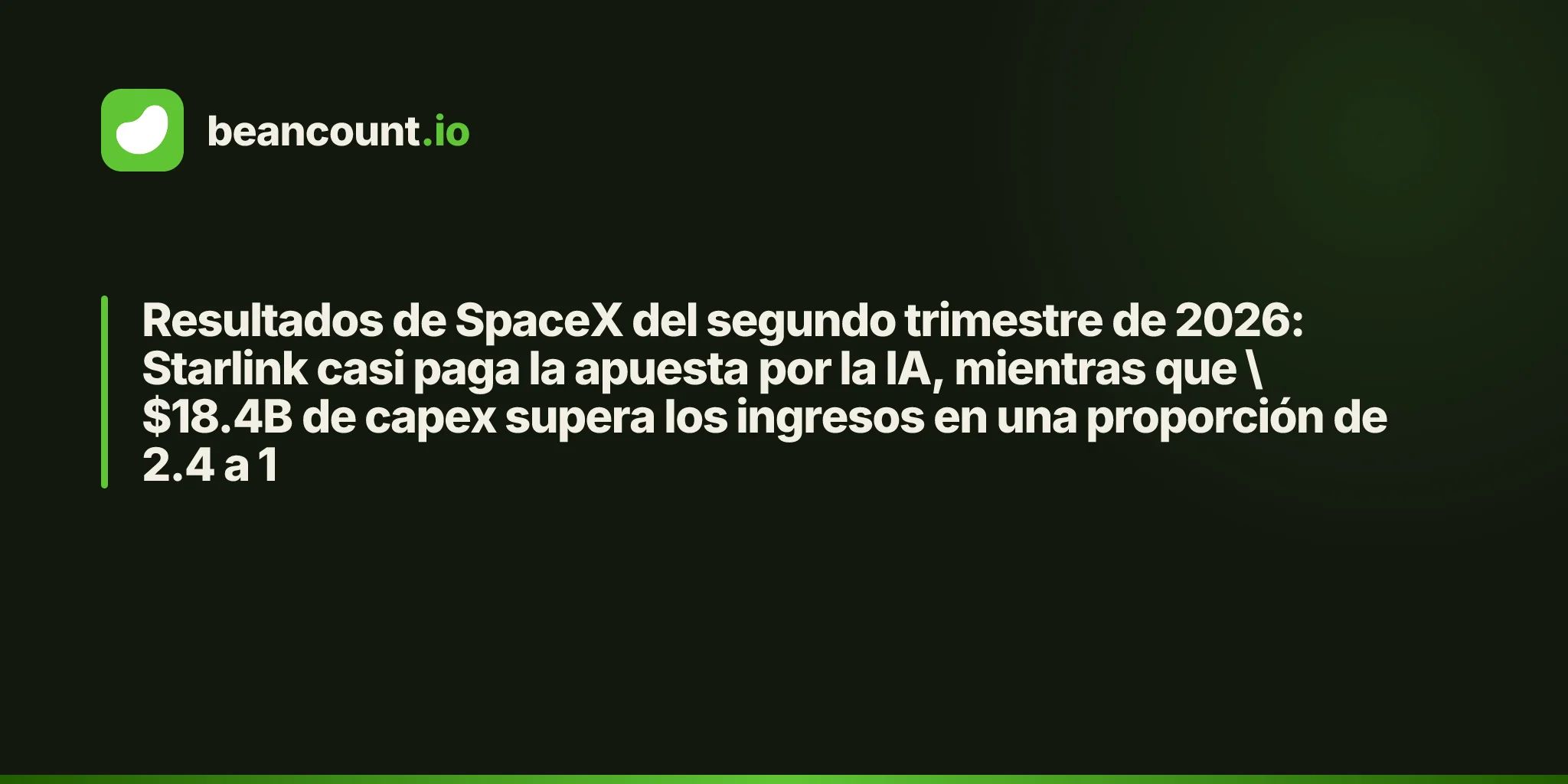 Resultados de SpaceX del segundo trimestre de 2026: Starlink casi paga la apuesta por la IA, mientras que \$18.4B de capex supera los ingresos en una proporción de 2.4 a 1