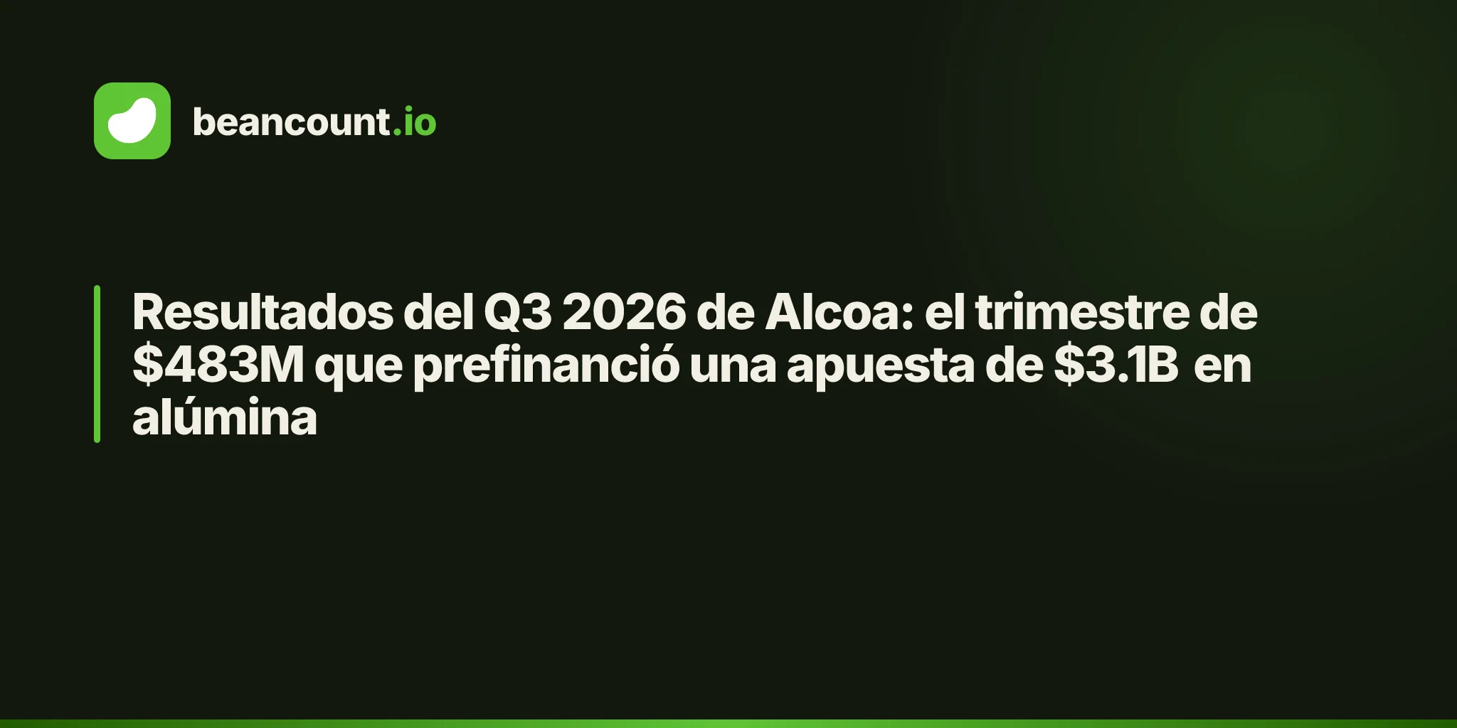 Resultados del Q3 2026 de Alcoa: el trimestre de $483M que prefinanció una apuesta de $3.1B en alúmina