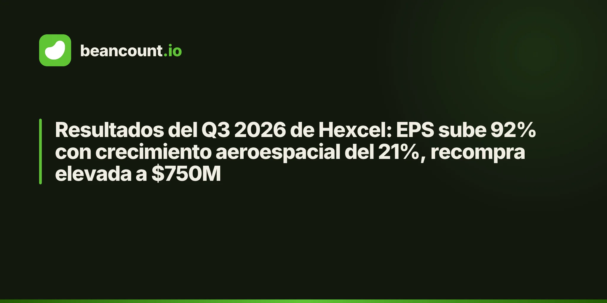 Resultados del Q3 2026 de Hexcel: EPS sube 92% con crecimiento aeroespacial del 21%, recompra elevada a $750M