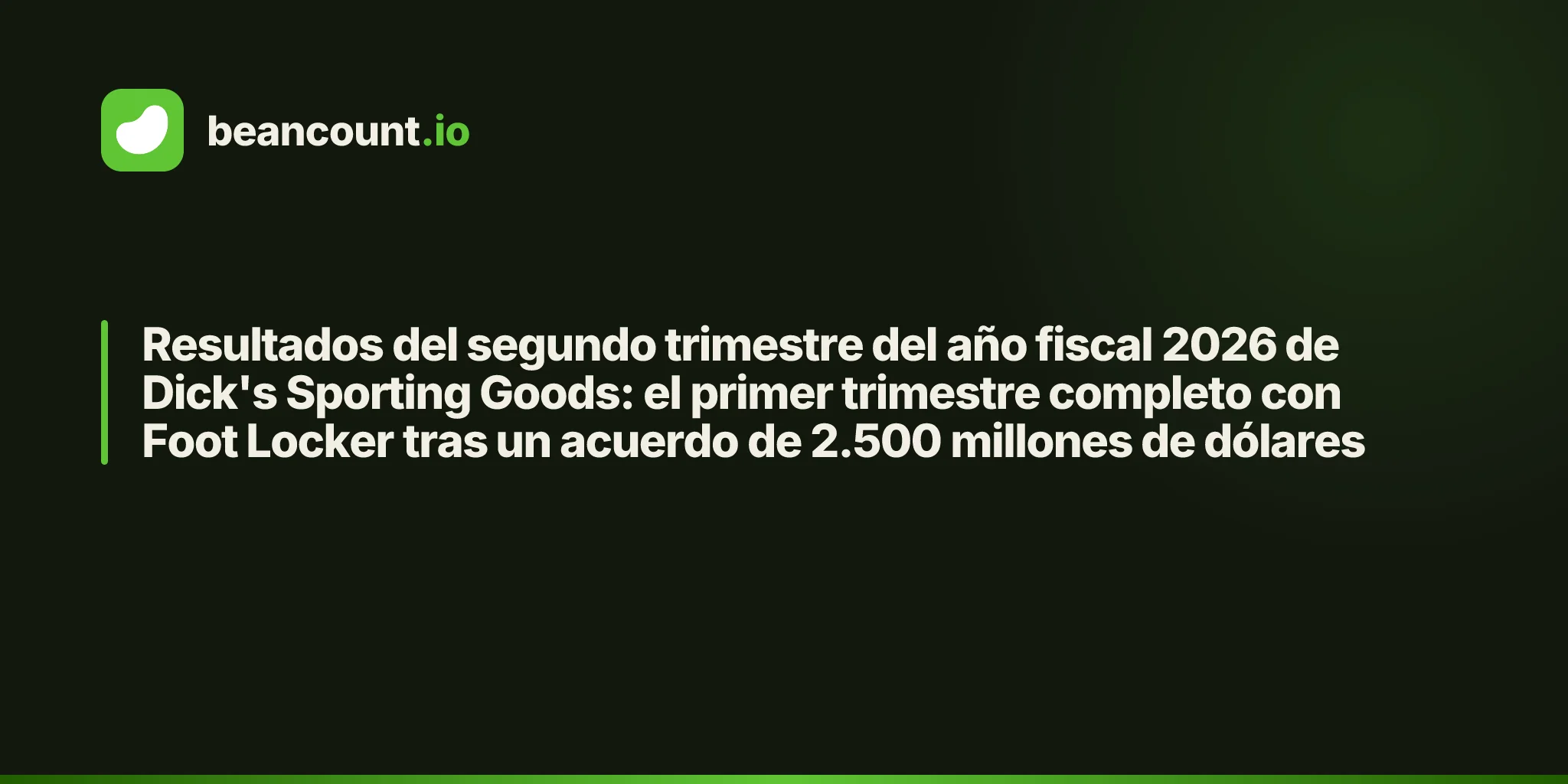 Resultados del segundo trimestre del año fiscal 2026 de Dick's Sporting Goods: el primer trimestre completo con Foot Locker tras un acuerdo de 2.500 millones de dólares