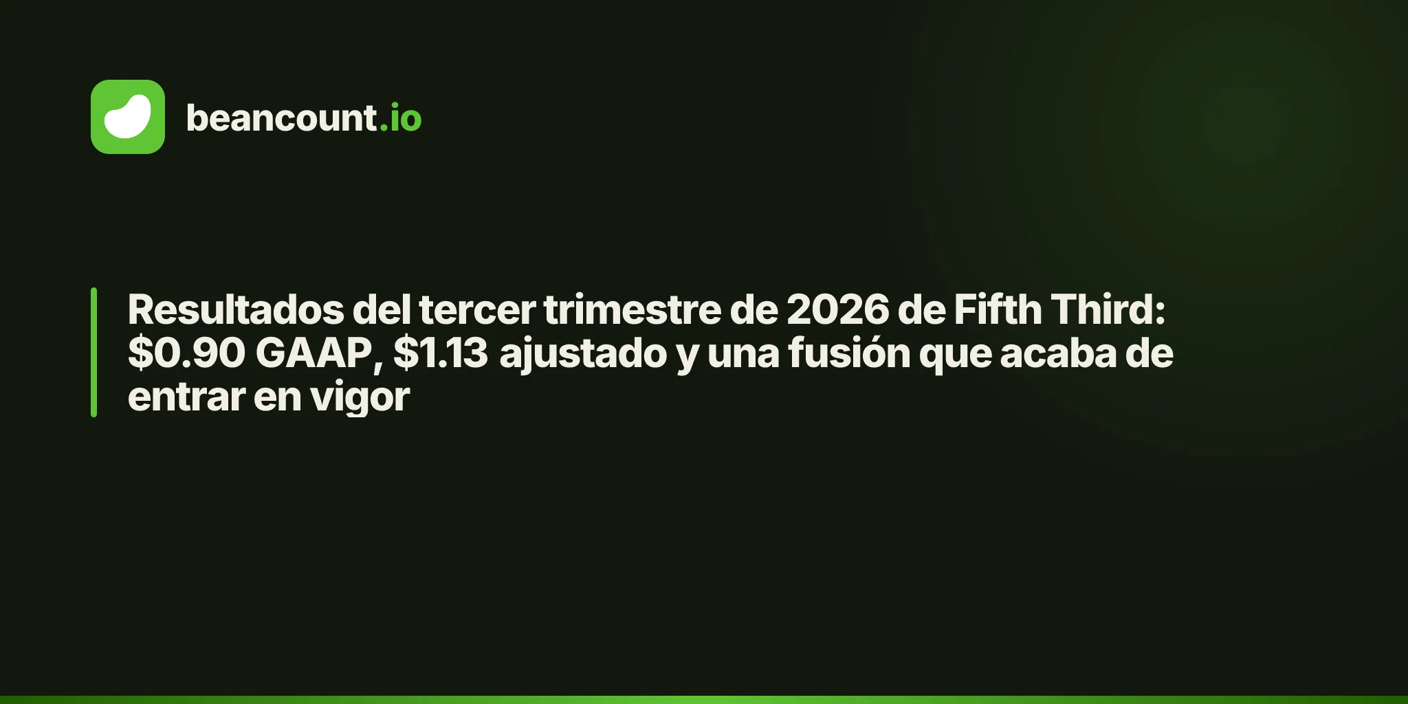 Resultados del tercer trimestre de 2026 de Fifth Third: $0.90 GAAP, $1.13 ajustado y una fusión que acaba de entrar en vigor