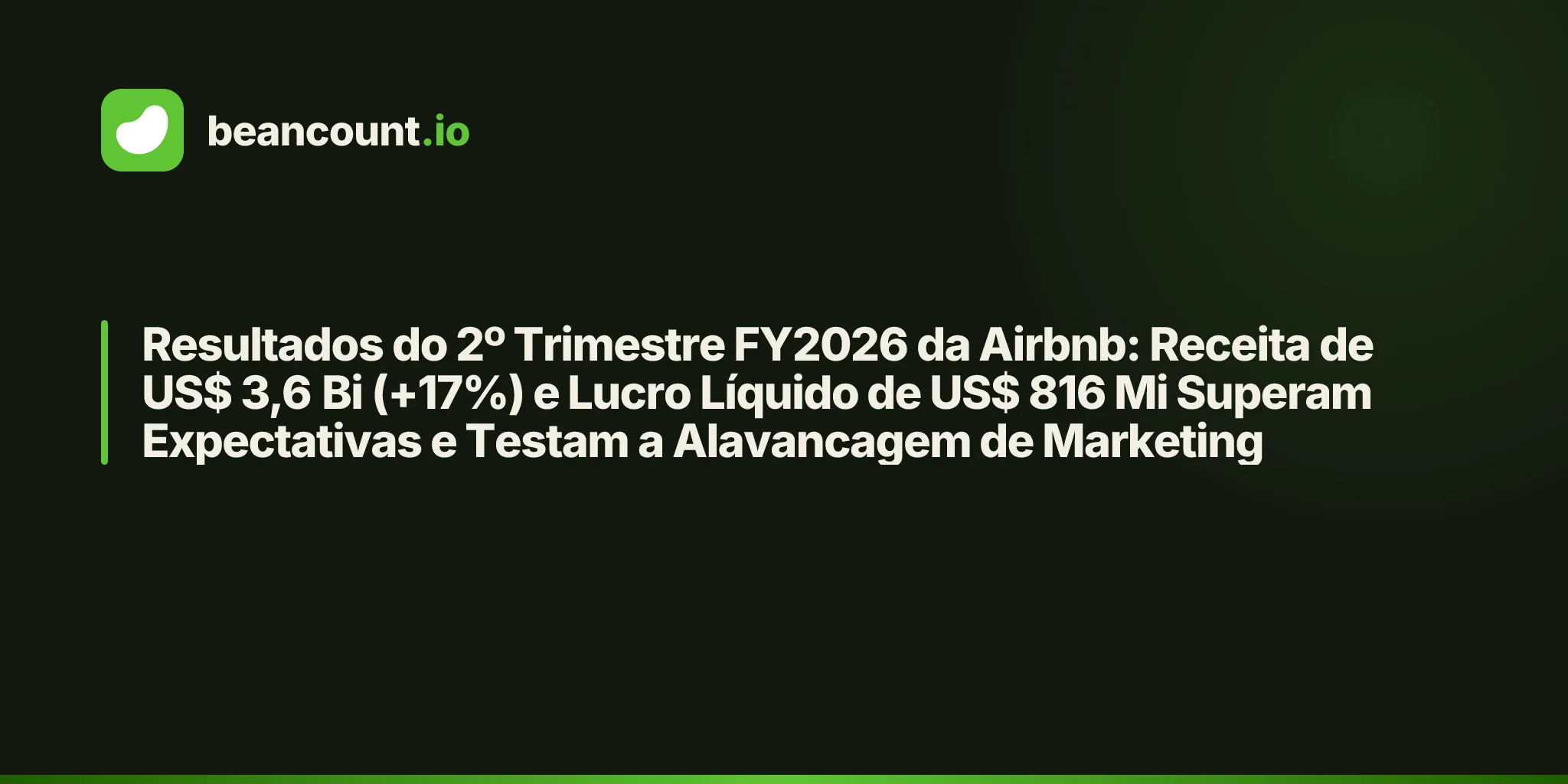 Resultados do 2º Trimestre FY2026 da Airbnb: Receita de US$ 3,6 Bi (+17%) e Lucro Líquido de US$ 816 Mi Superam Expectativas e Testam a Alavancagem de Marketing