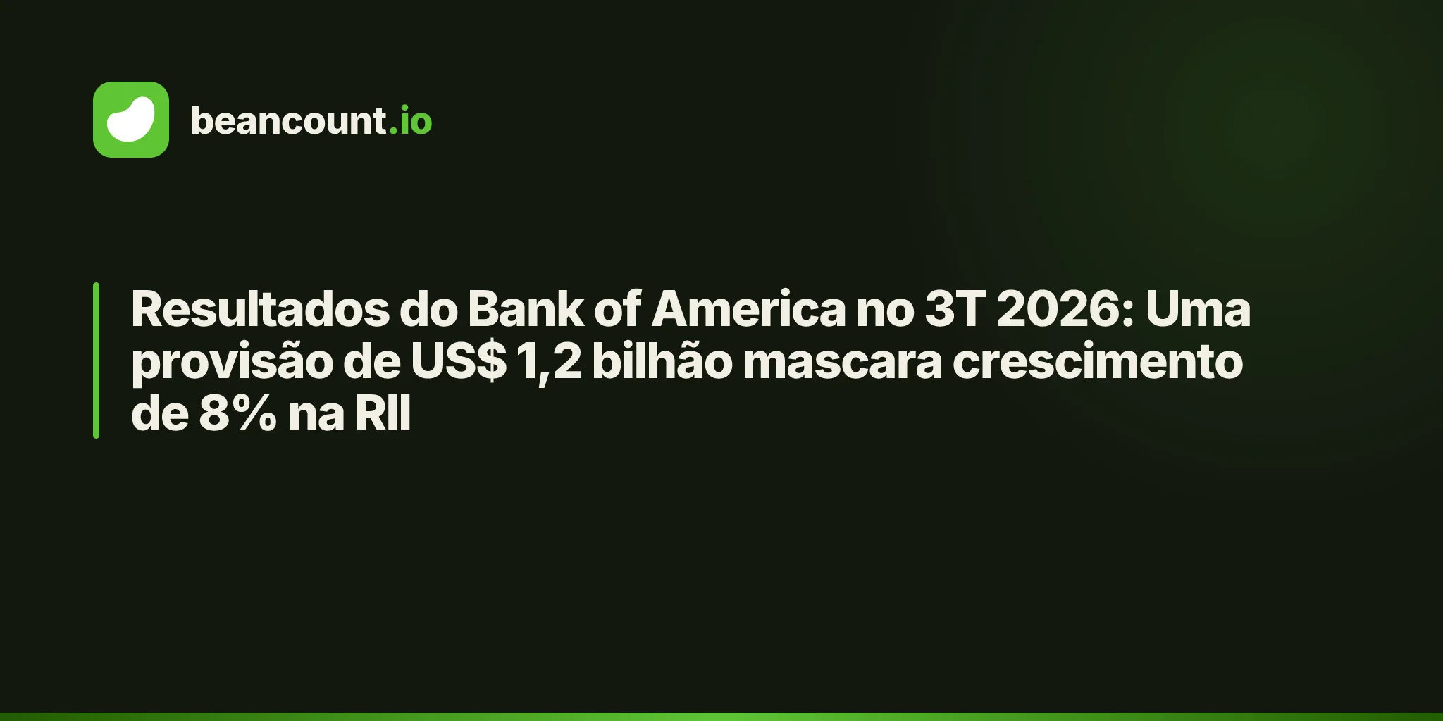 Resultados do Bank of America no 3T 2026: Uma provisão de US$ 1,2 bilhão mascara crescimento de 8% na RII