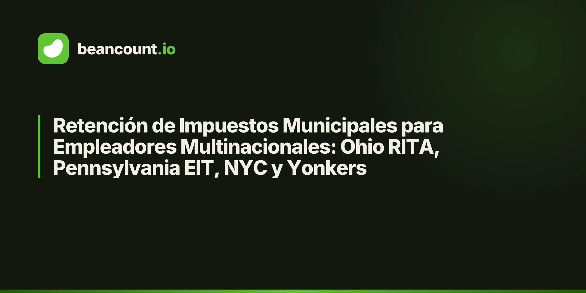 Retención de Impuestos Municipales para Empleadores Multinacionales: Ohio RITA, Pennsylvania EIT, NYC y Yonkers