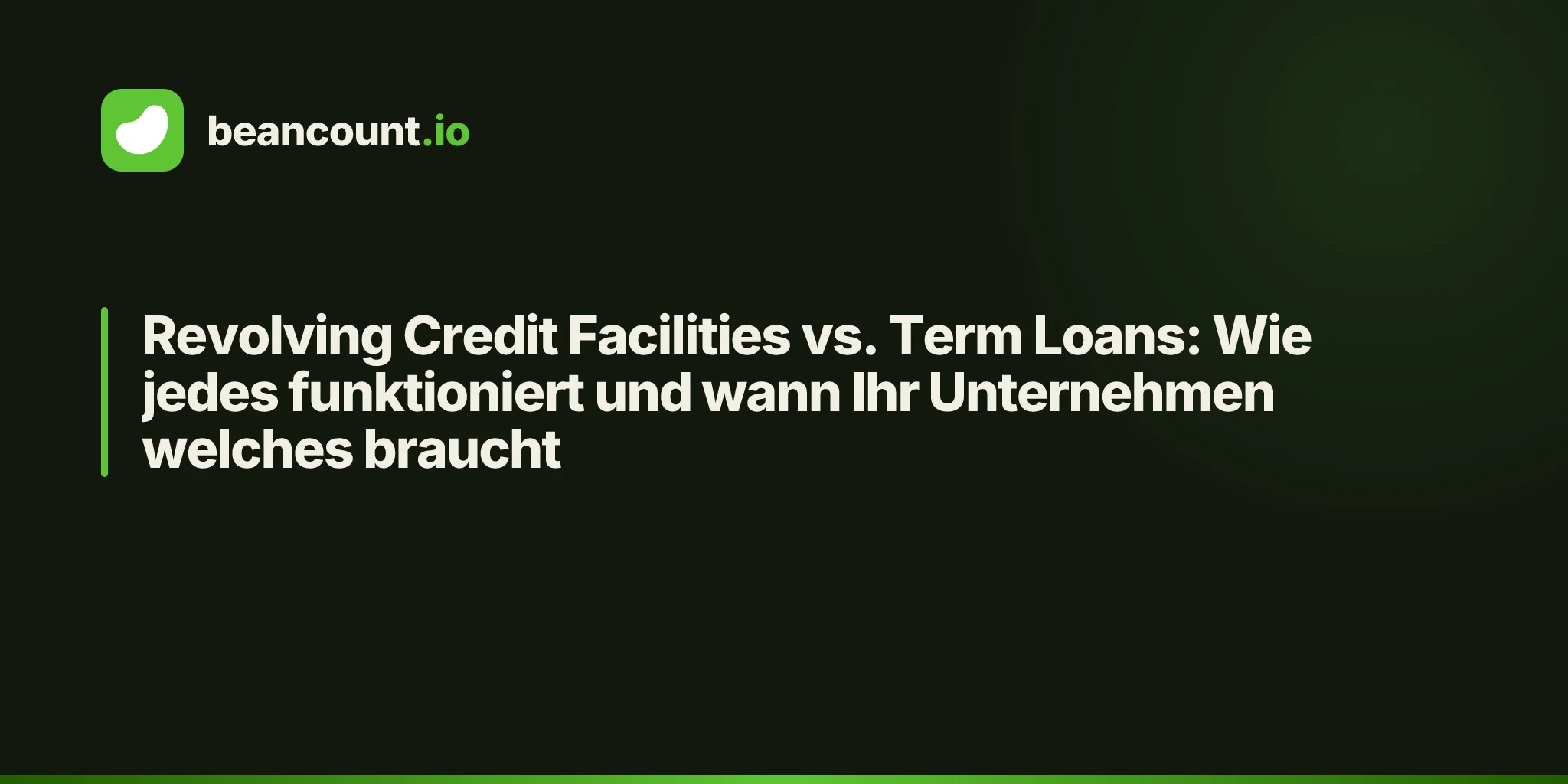Revolving Credit Facilities vs. Term Loans: Wie jedes funktioniert und wann Ihr Unternehmen welches braucht