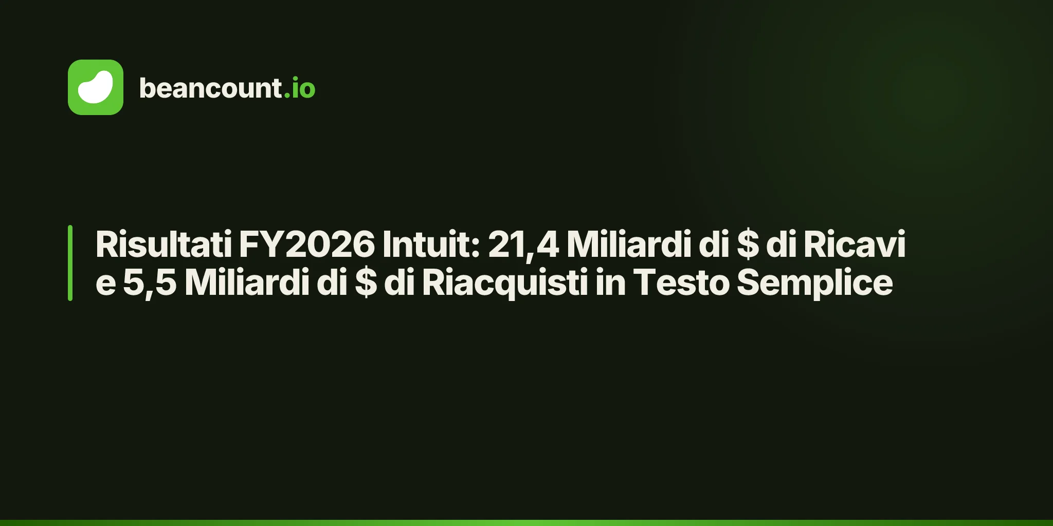 Risultati FY2026 Intuit: 21,4 Miliardi di $ di Ricavi e 5,5 Miliardi di $ di Riacquisti in Testo Semplice