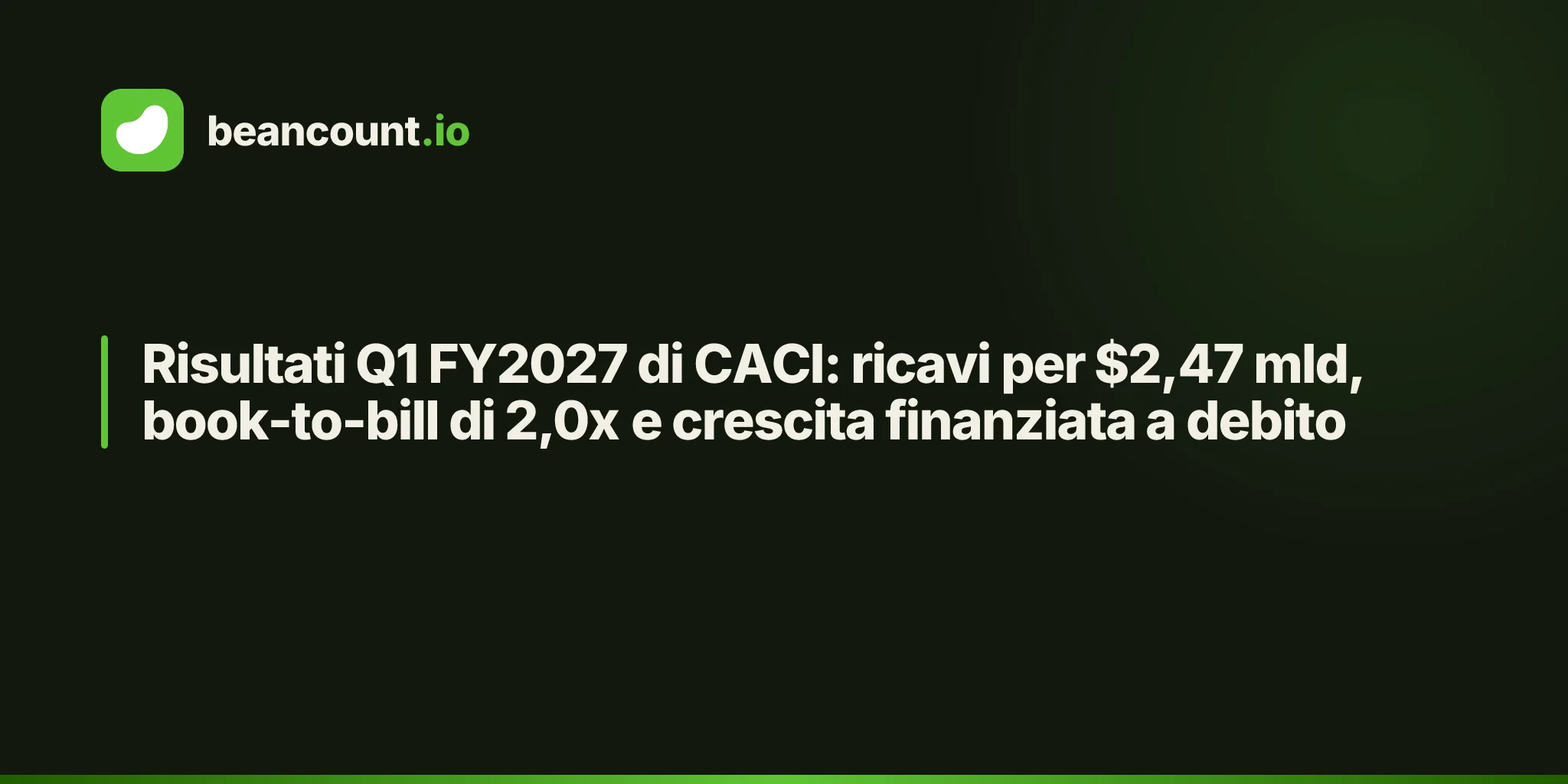 Risultati Q1 FY2027 di CACI: ricavi per $2,47 mld, book-to-bill di 2,0x e crescita finanziata a debito
