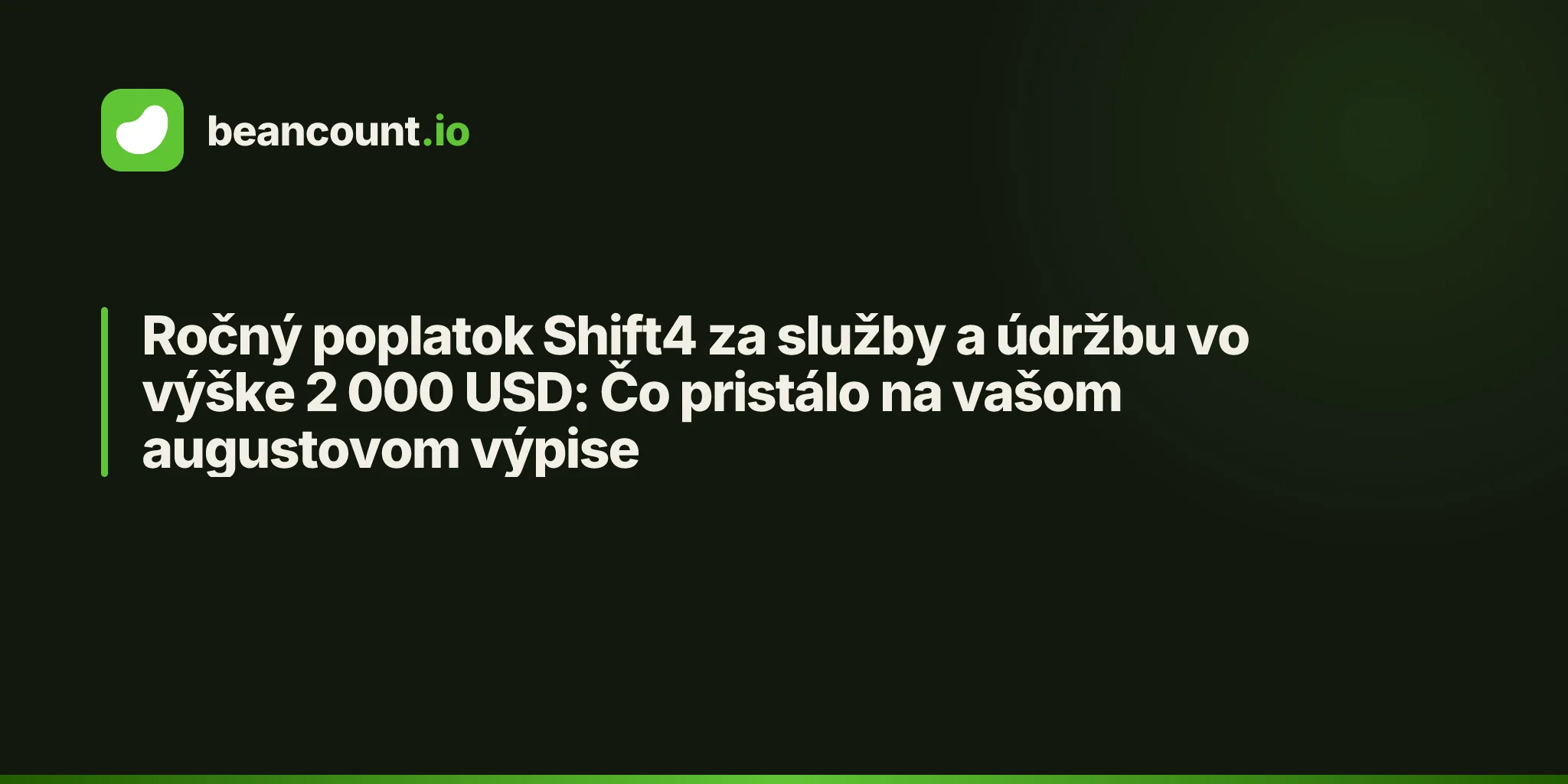 Ročný poplatok Shift4 za služby a údržbu vo výške 2 000 USD: Čo pristálo na vašom augustovom výpise