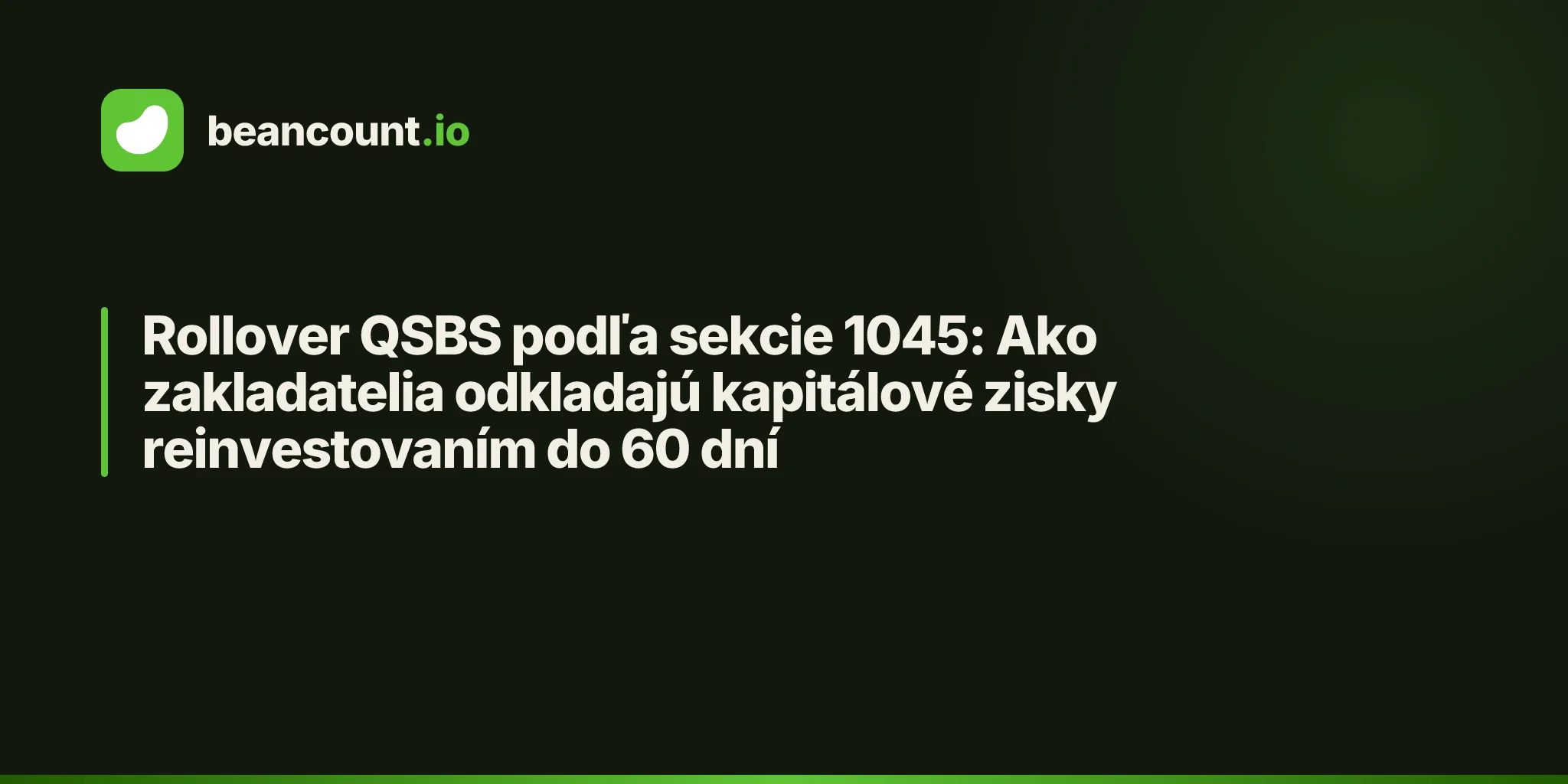 Rollover QSBS podľa sekcie 1045: Ako zakladatelia odkladajú kapitálové zisky reinvestovaním do 60 dní