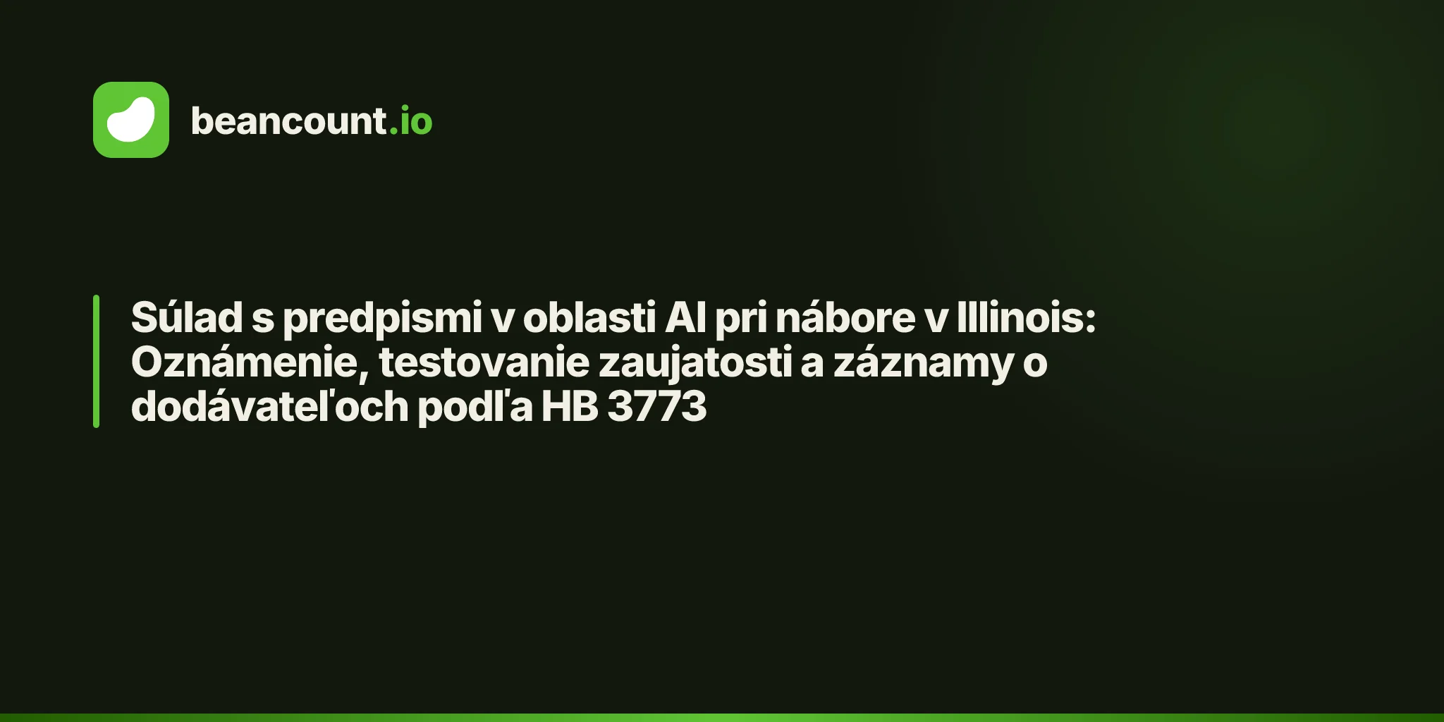 Súlad s predpismi v oblasti AI pri nábore v Illinois: Oznámenie, testovanie zaujatosti a záznamy o dodávateľoch podľa HB 3773