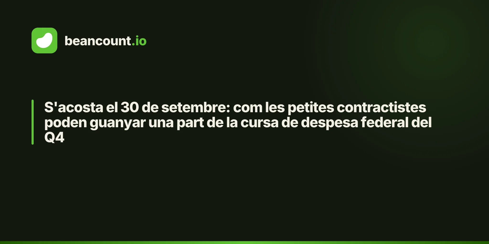 S'acosta el 30 de setembre: com les petites contractistes poden guanyar una part de la cursa de despesa federal del Q4