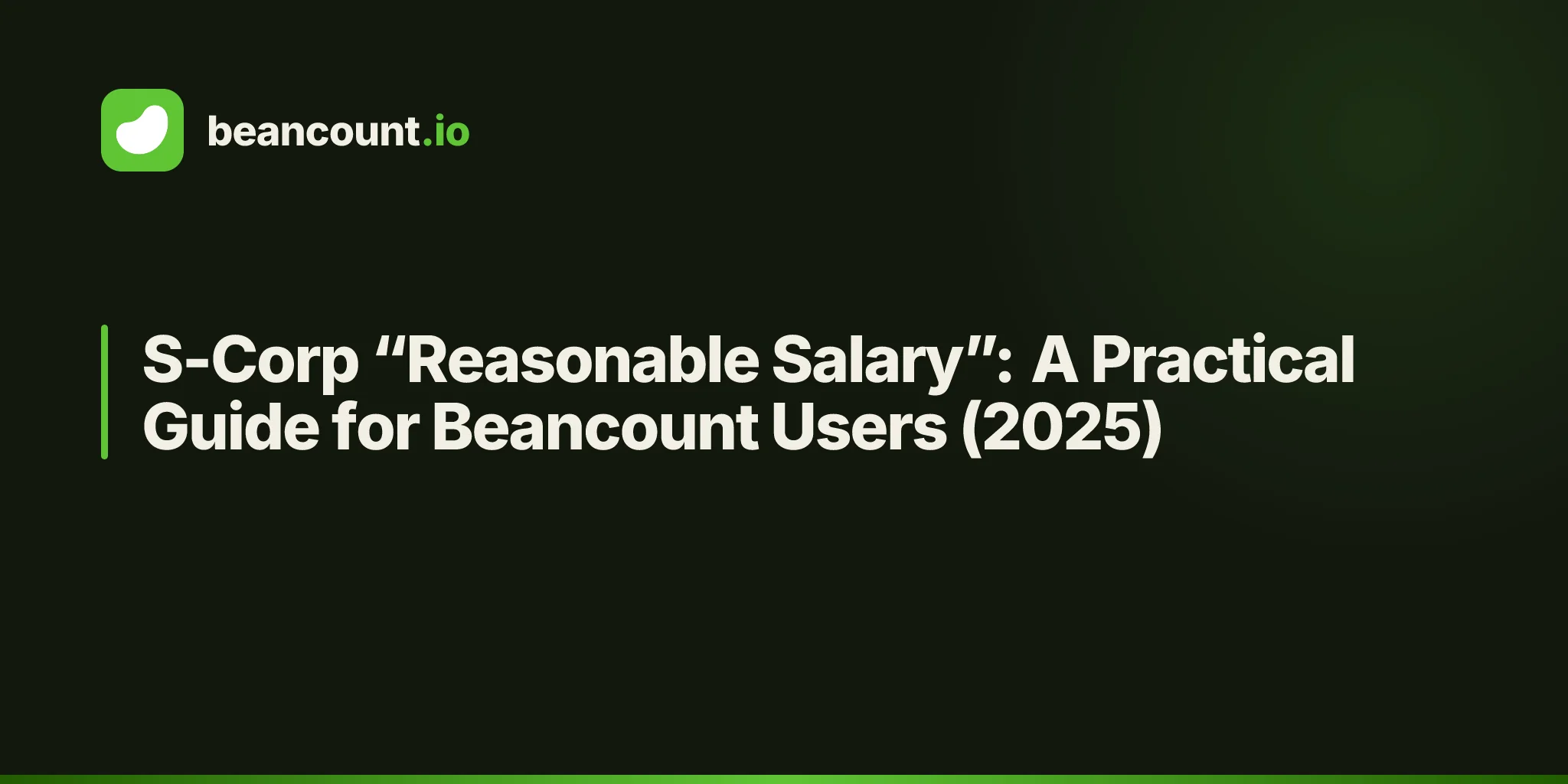 S-Corp “Reasonable Salary”: A Practical Guide for Beancount Users (2025)