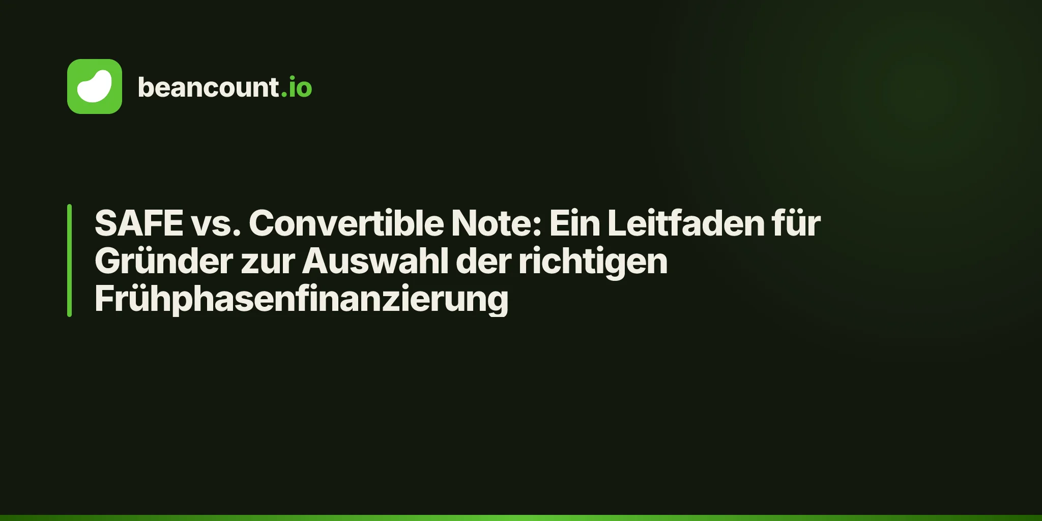 SAFE vs. Convertible Note: Ein Leitfaden für Gründer zur Auswahl der richtigen Frühphasenfinanzierung