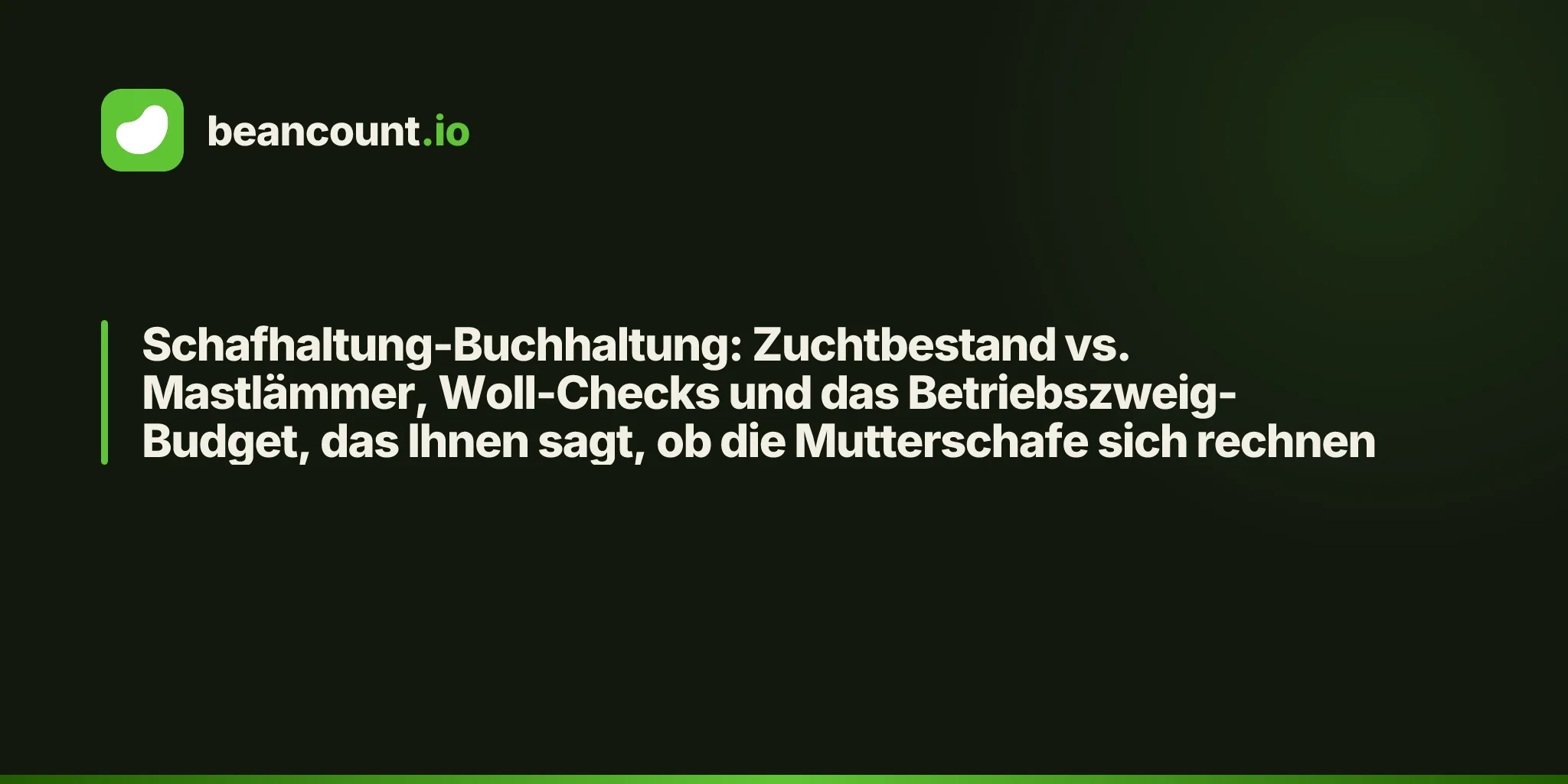 Schafhaltung-Buchhaltung: Zuchtbestand vs. Mastlämmer, Woll-Checks und das Betriebszweig-Budget, das Ihnen sagt, ob die Mutterschafe sich rechnen