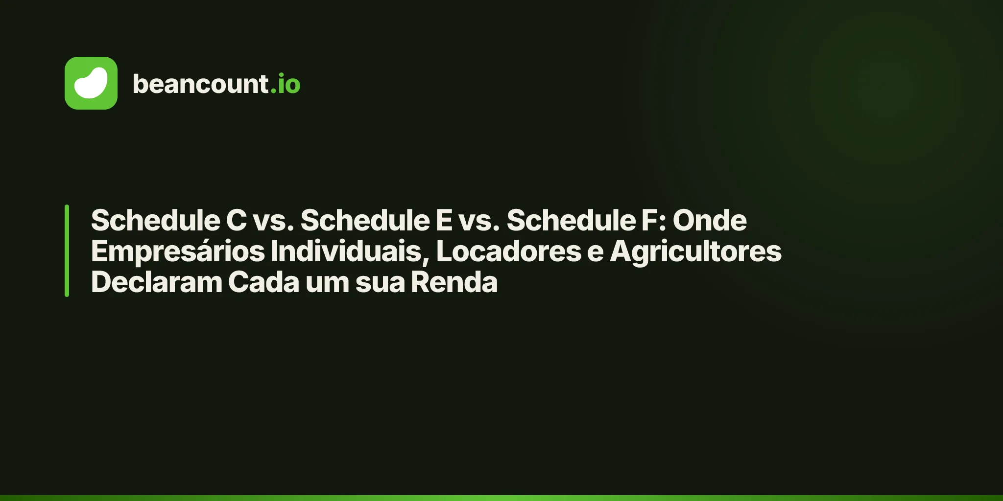 Schedule C vs. Schedule E vs. Schedule F: Onde Empresários Individuais, Locadores e Agricultores Declaram Cada um sua Renda