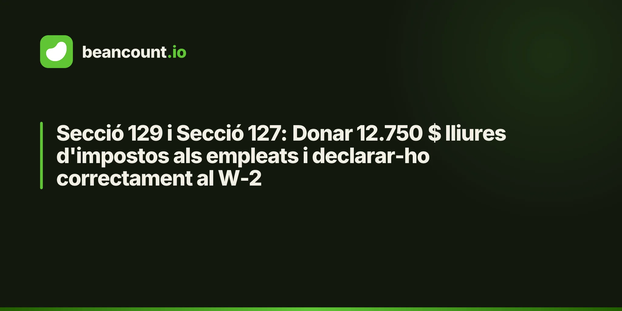 Secció 129 i Secció 127: Donar 12.750 $ lliures d'impostos als empleats i declarar-ho correctament al W-2