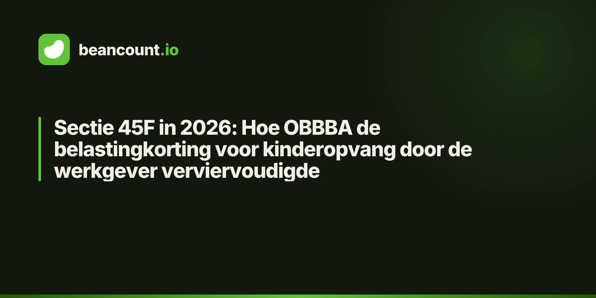 Sectie 45F in 2026: Hoe OBBBA de belastingkorting voor kinderopvang door de werkgever verviervoudigde