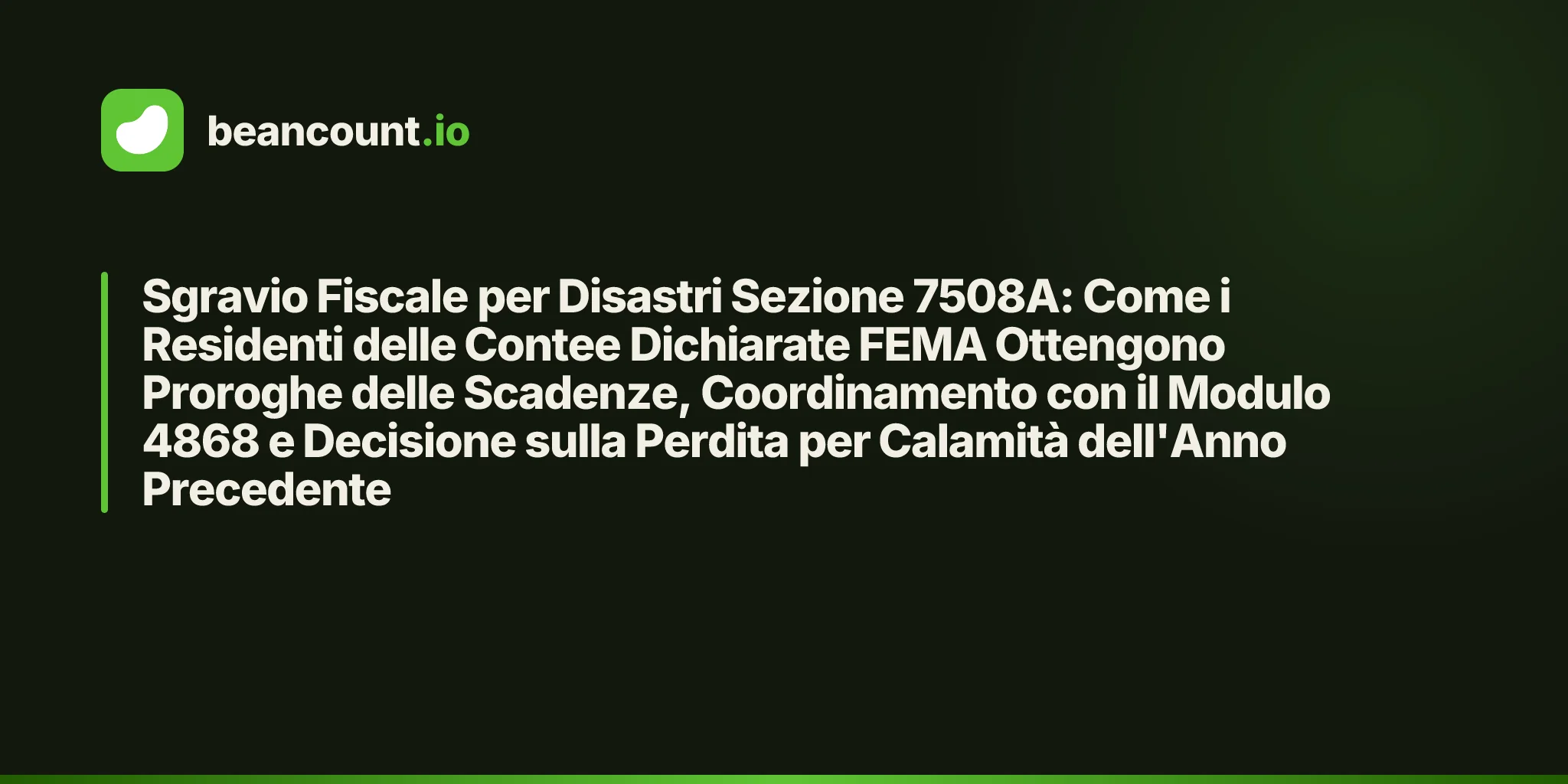 Sgravio Fiscale per Disastri Sezione 7508A: Come i Residenti delle Contee Dichiarate FEMA Ottengono Proroghe delle Scadenze, Coordinamento con il Modulo 4868 e Decisione sulla Perdita per Calamità dell'Anno Precedente