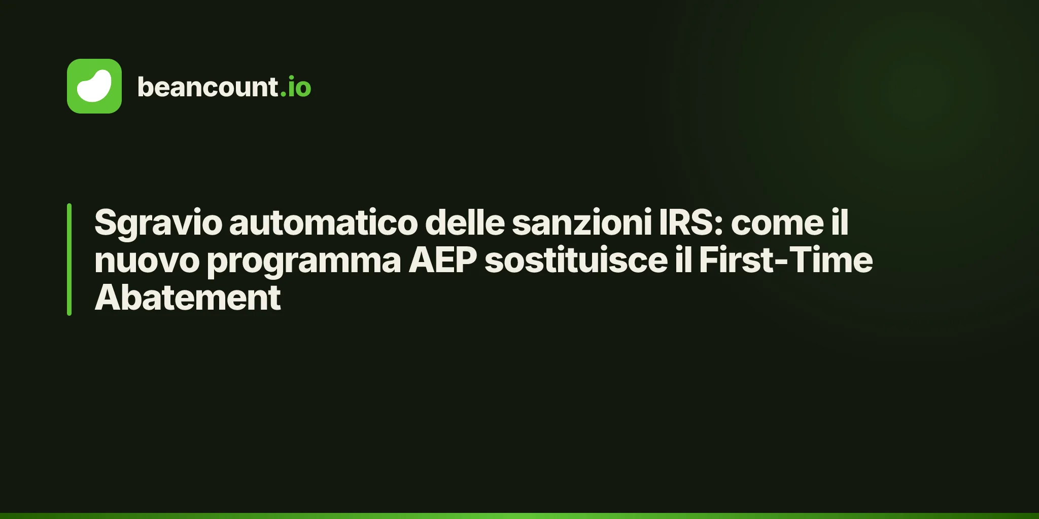 Sgravio automatico delle sanzioni IRS: come il nuovo programma AEP sostituisce il First-Time Abatement