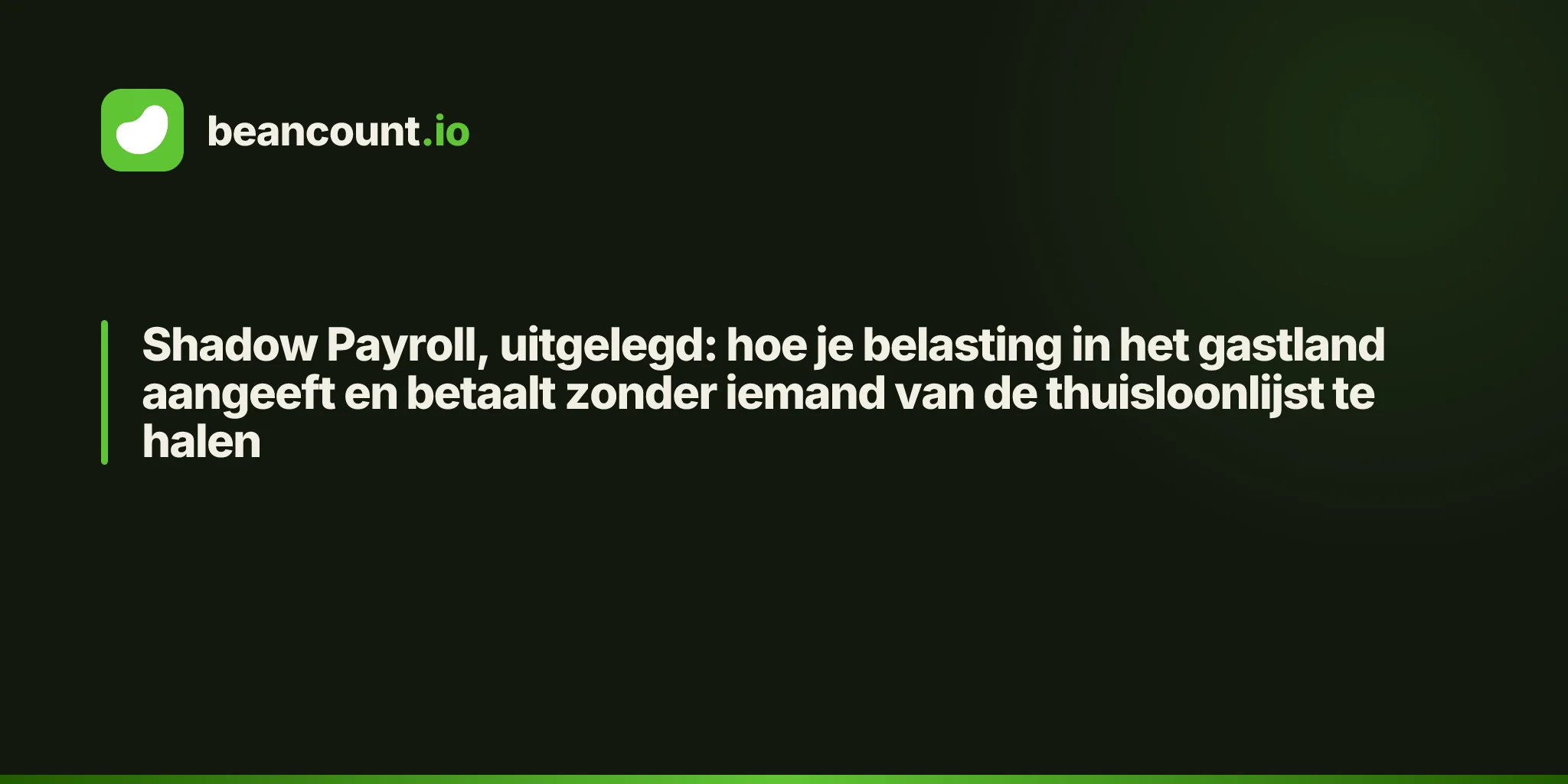 Shadow Payroll, uitgelegd: hoe je belasting in het gastland aangeeft en betaalt zonder iemand van de thuisloonlijst te halen