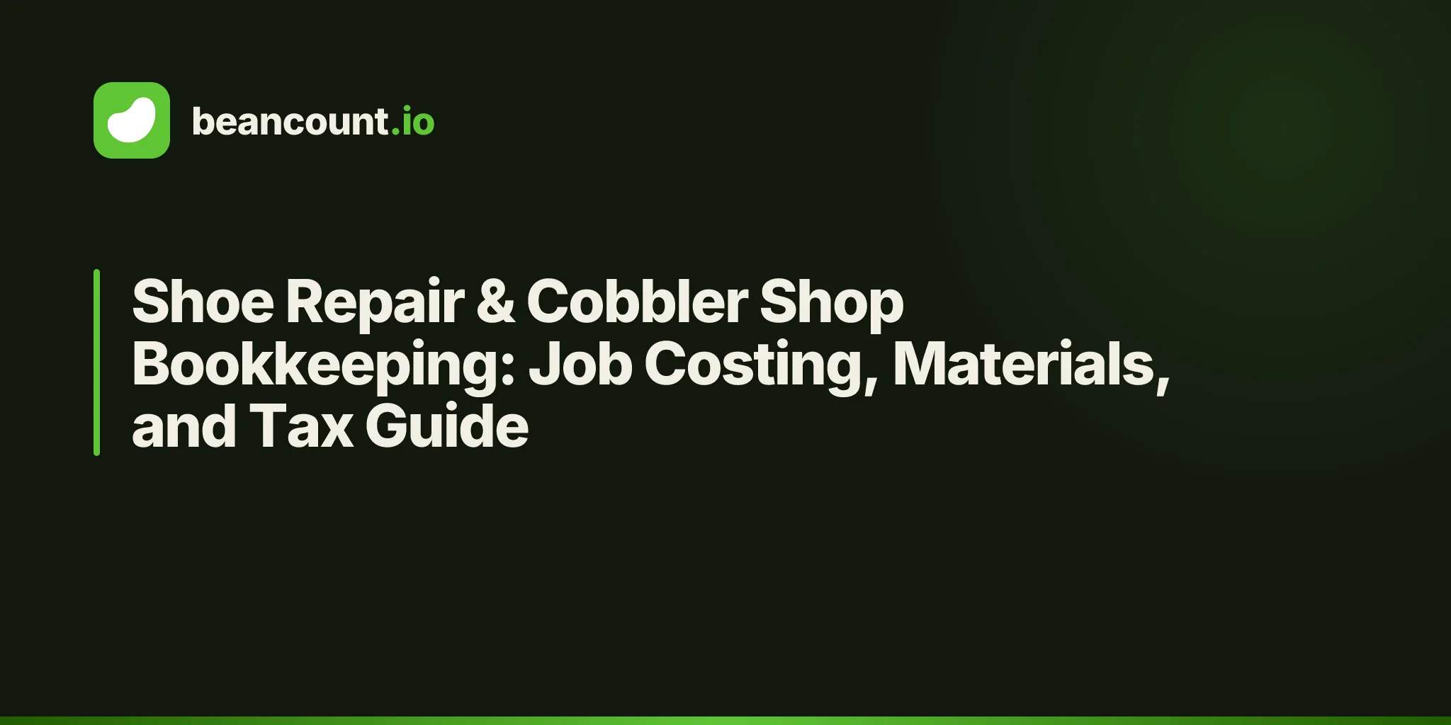 Shoe Repair & Cobbler Shop Bookkeeping: Job Costing, Materials, and Tax Guide