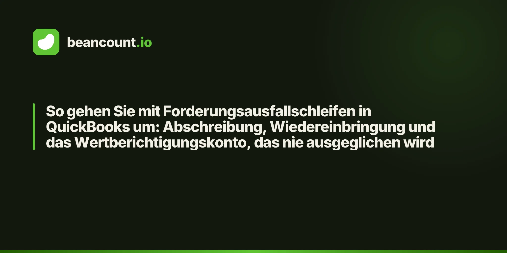 So gehen Sie mit Forderungsausfallschleifen in QuickBooks um: Abschreibung, Wiedereinbringung und das Wertberichtigungskonto, das nie ausgeglichen wird