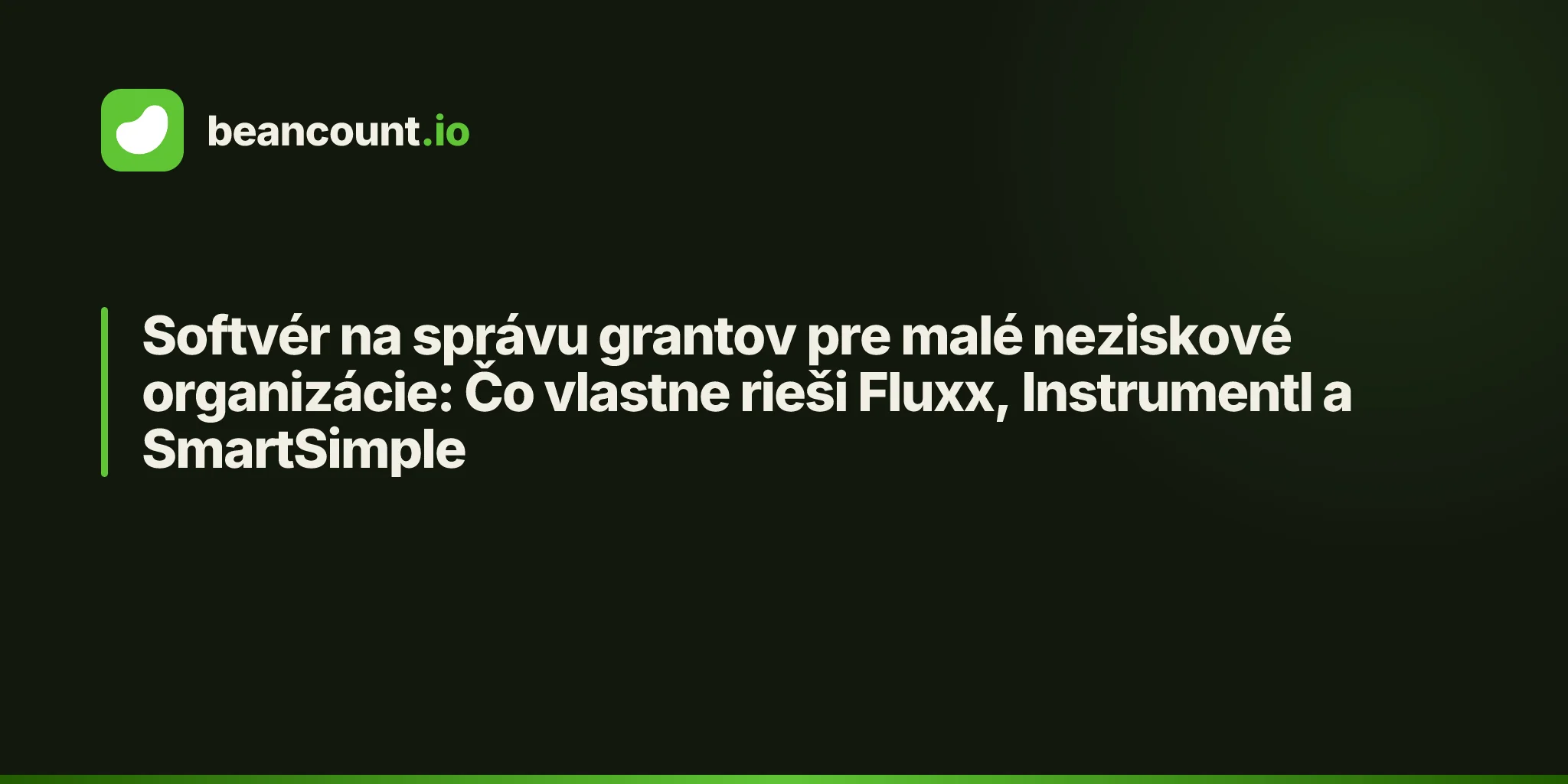 Softvér na správu grantov pre malé neziskové organizácie: Čo vlastne rieši Fluxx, Instrumentl a SmartSimple