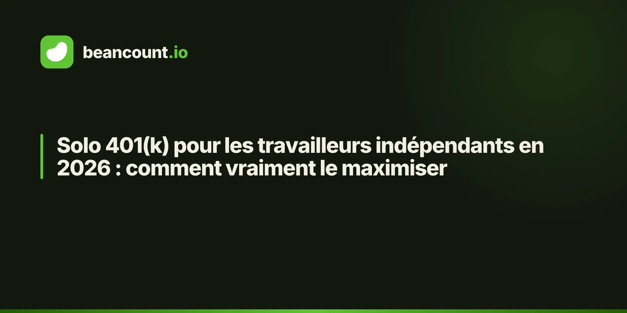 Solo 401(k) pour les travailleurs indépendants en 2026 : comment vraiment le maximiser