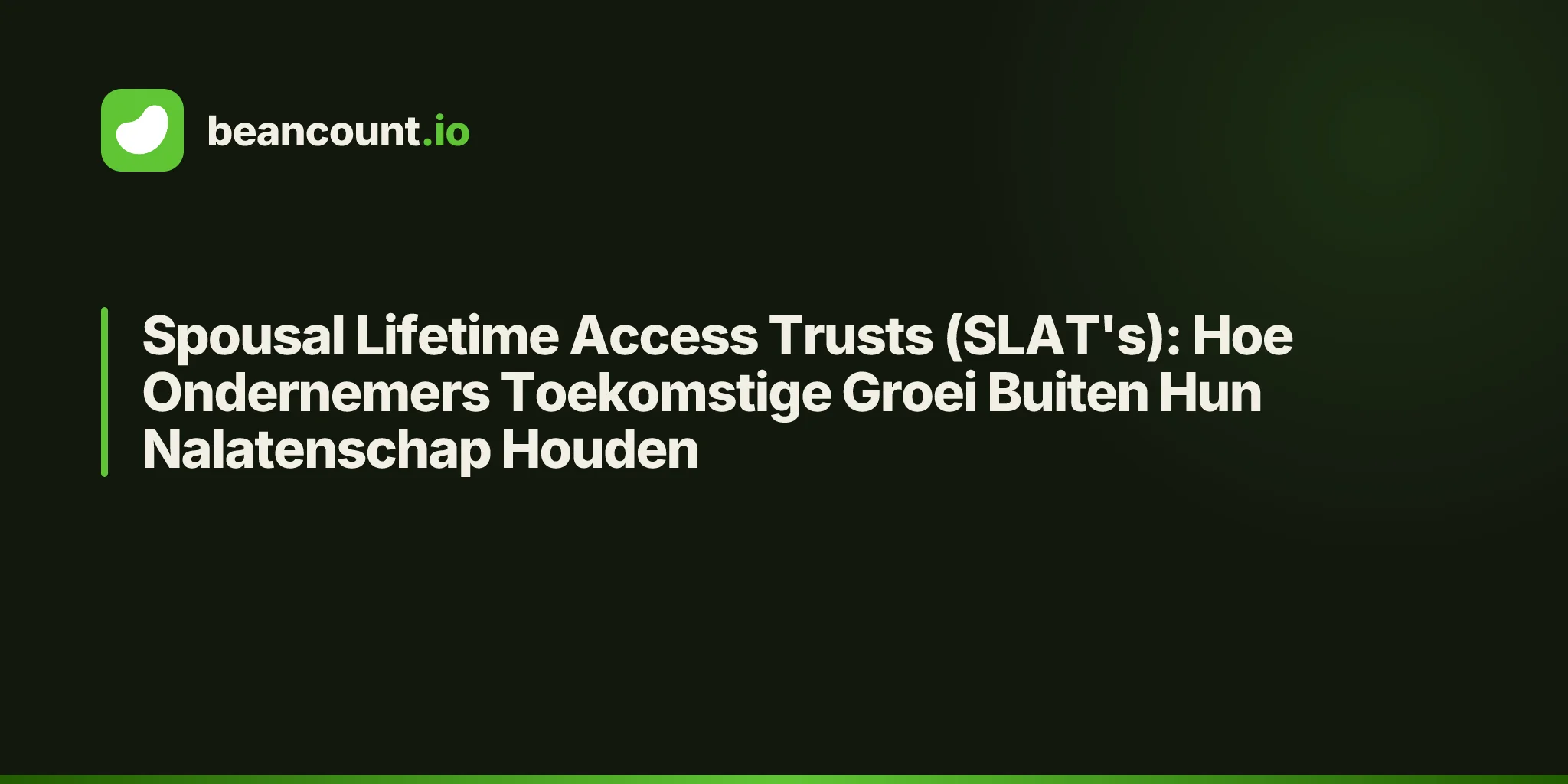 Spousal Lifetime Access Trusts (SLAT's): Hoe Ondernemers Toekomstige Groei Buiten Hun Nalatenschap Houden