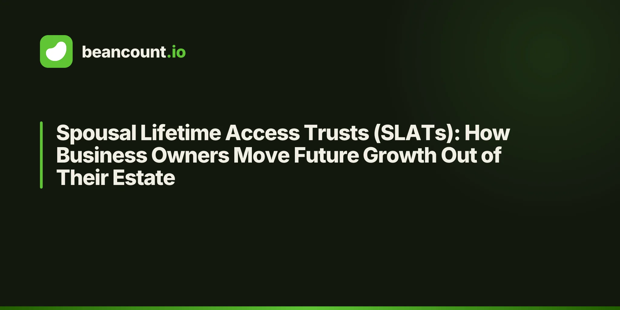 Spousal Lifetime Access Trusts (SLATs): How Business Owners Move Future Growth Out of Their Estate
