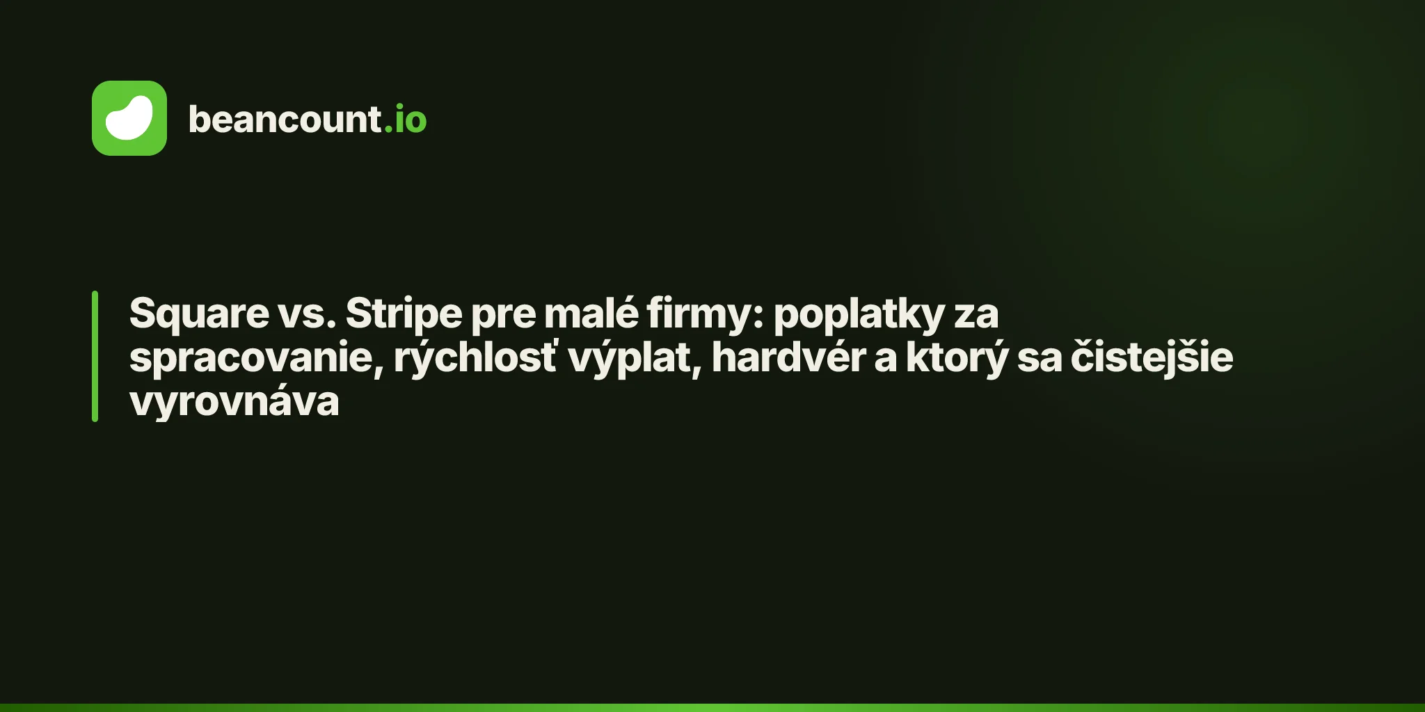 Square vs. Stripe pre malé firmy: poplatky za spracovanie, rýchlosť výplat, hardvér a ktorý sa čistejšie vyrovnáva