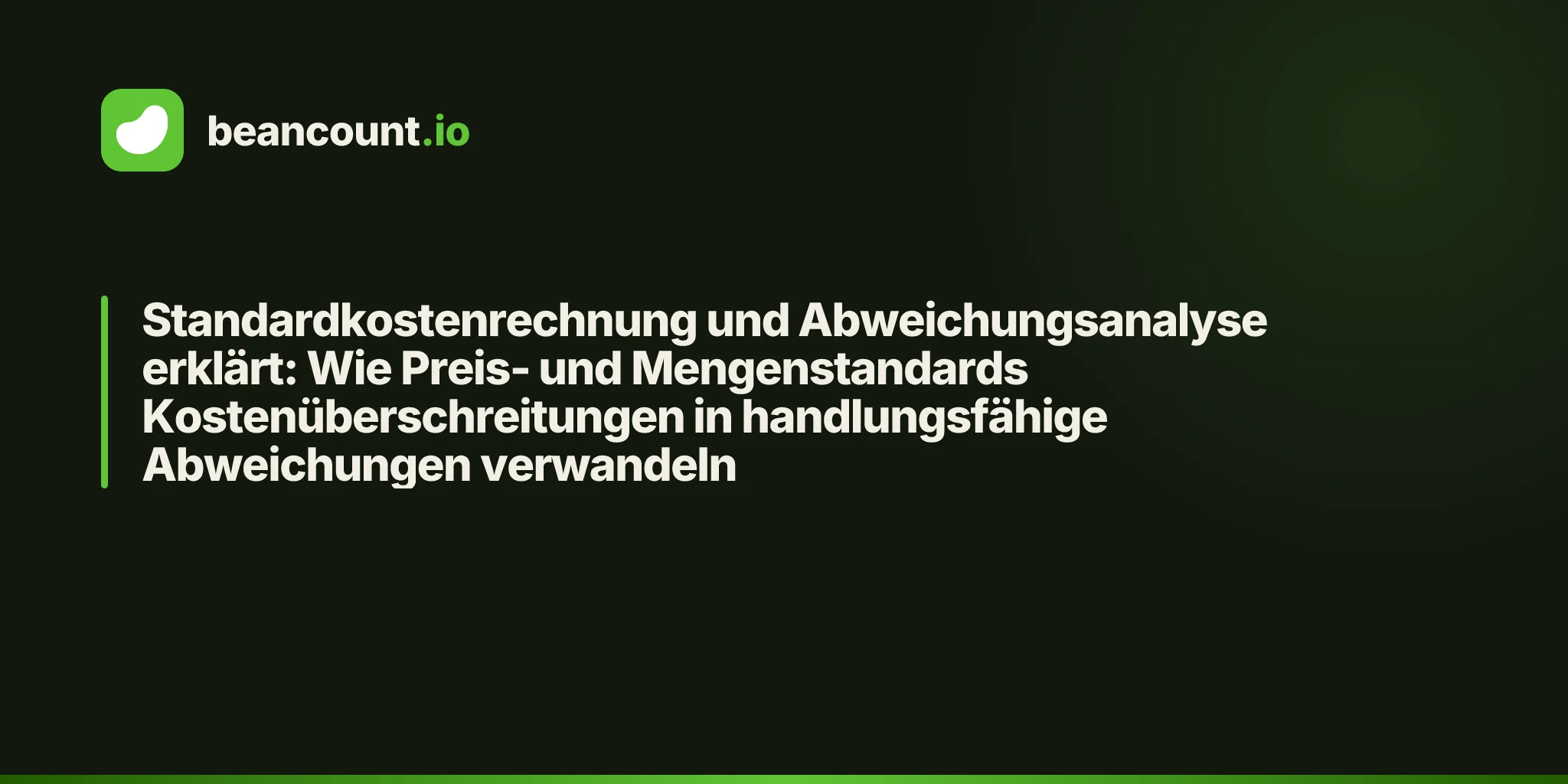 Standardkostenrechnung und Abweichungsanalyse erklärt: Wie Preis- und Mengenstandards Kostenüberschreitungen in handlungsfähige Abweichungen verwandeln