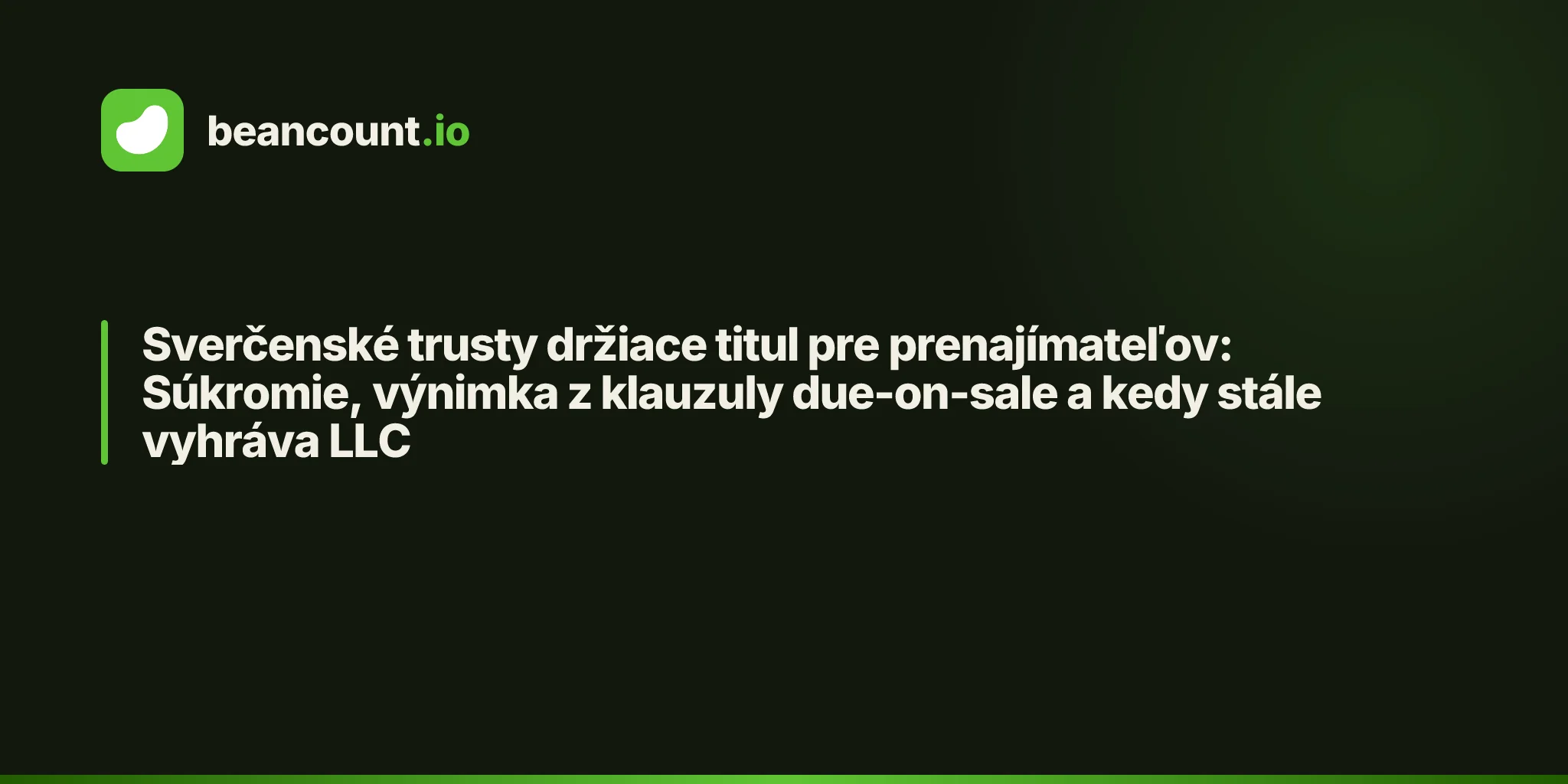 Sverčenské trusty držiace titul pre prenajímateľov: Súkromie, výnimka z klauzuly due-on-sale a kedy stále vyhráva LLC