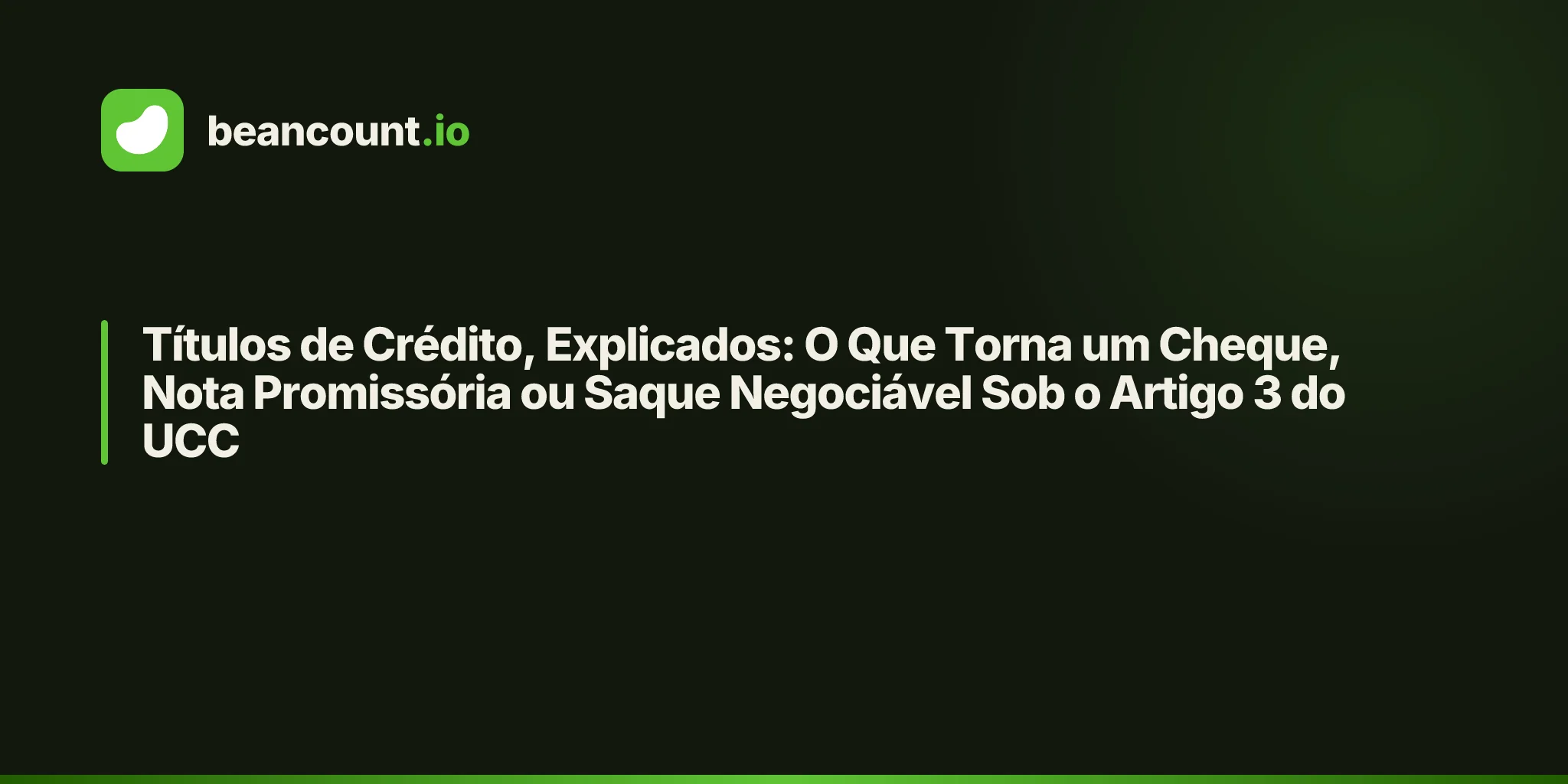 Títulos de Crédito, Explicados: O Que Torna um Cheque, Nota Promissória ou Saque Negociável Sob o Artigo 3 do UCC