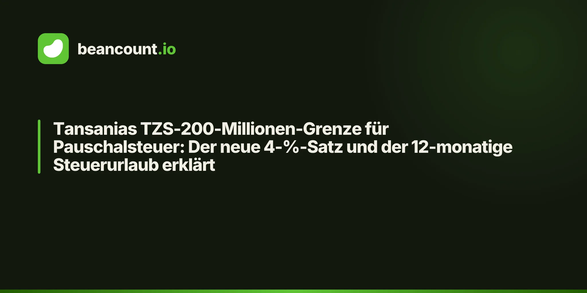 Tansanias TZS-200-Millionen-Grenze für Pauschalsteuer: Der neue 4-%-Satz und der 12-monatige Steuerurlaub erklärt