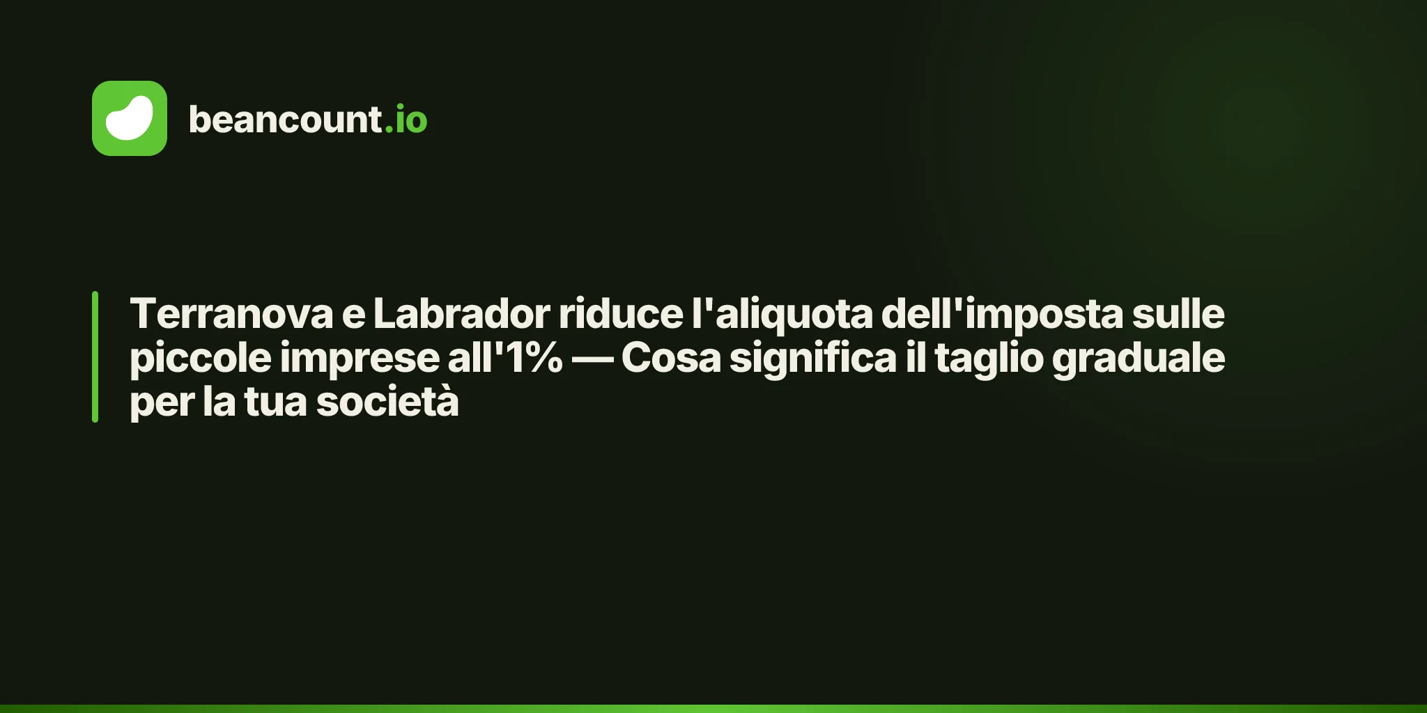 Terranova e Labrador riduce l'aliquota dell'imposta sulle piccole imprese all'1% — Cosa significa il taglio graduale per la tua società