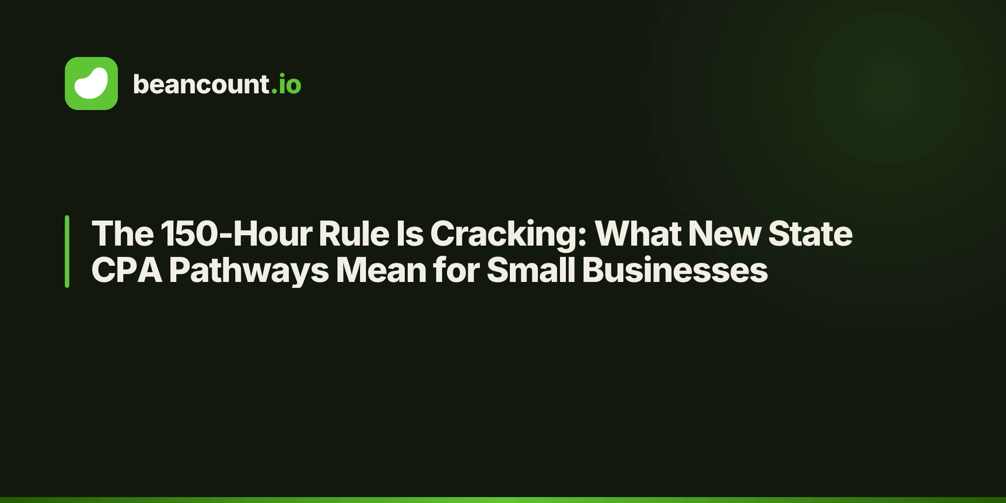 The 150-Hour Rule Is Cracking: What New State CPA Pathways Mean for Small Businesses
