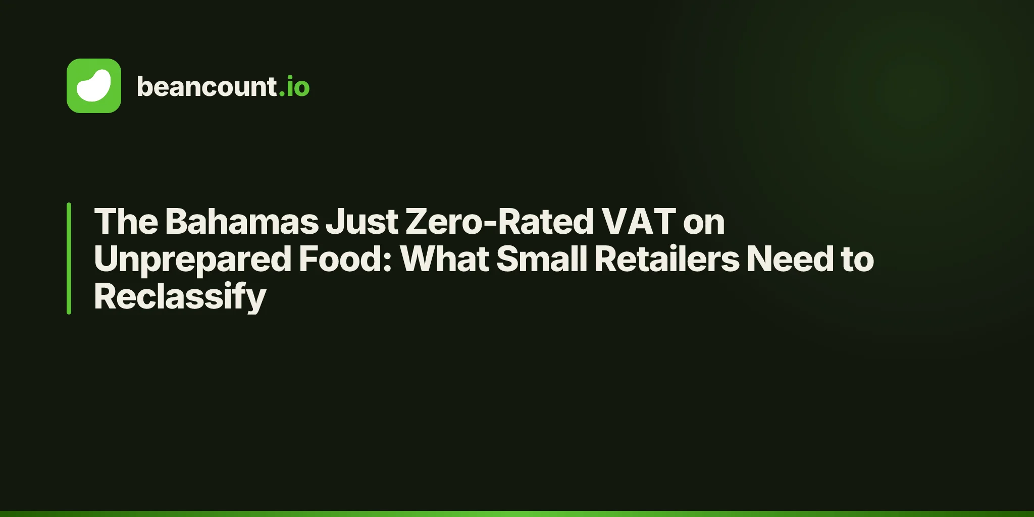 The Bahamas Just Zero-Rated VAT on Unprepared Food: What Small Retailers Need to Reclassify