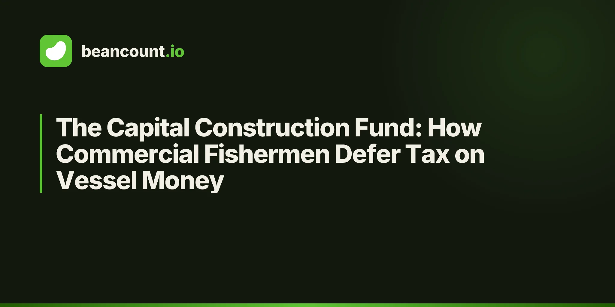 The Capital Construction Fund: How Commercial Fishermen Defer Tax on Vessel Money