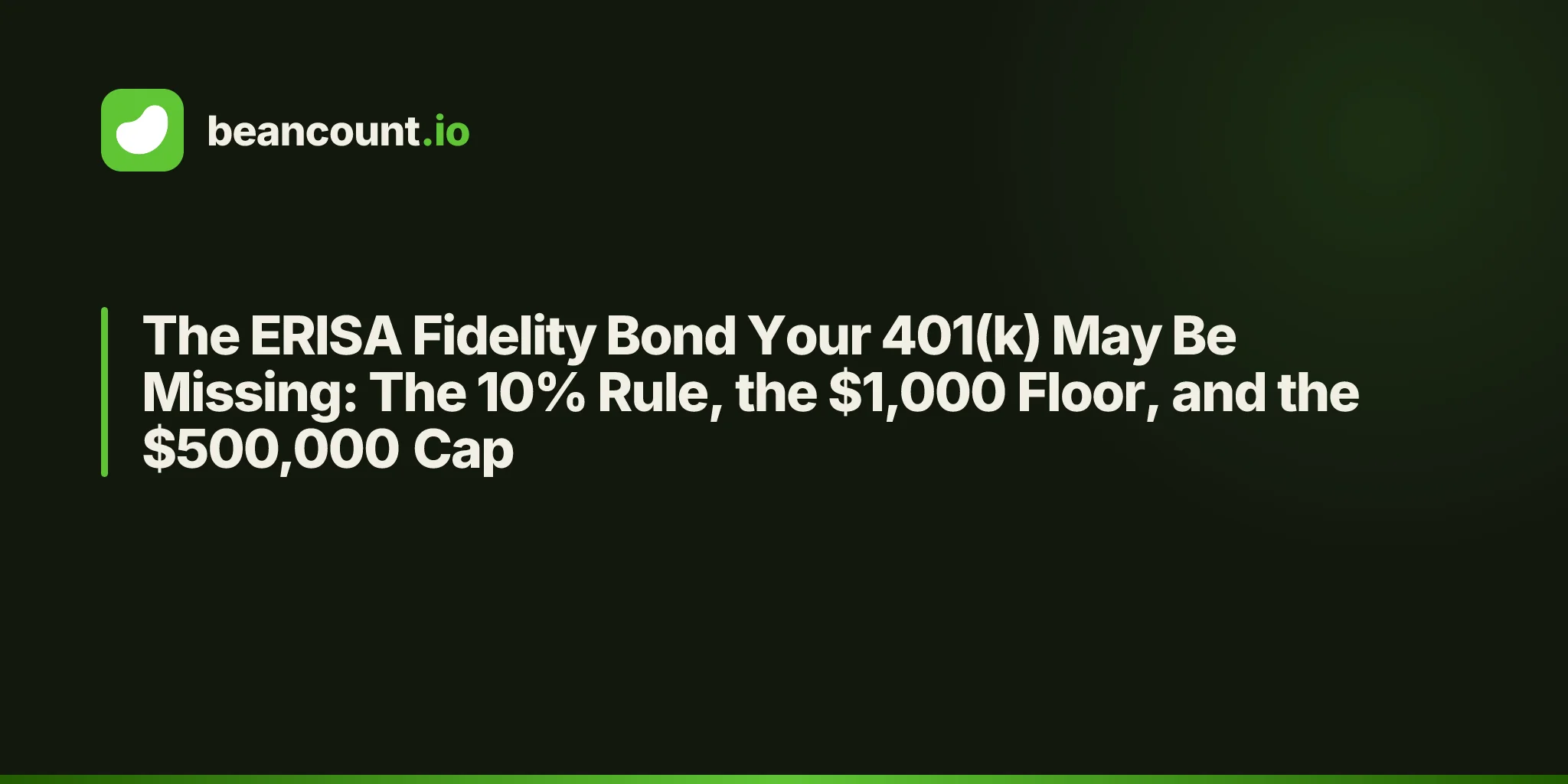 The ERISA Fidelity Bond Your 401(k) May Be Missing: The 10% Rule, the $1,000 Floor, and the $500,000 Cap