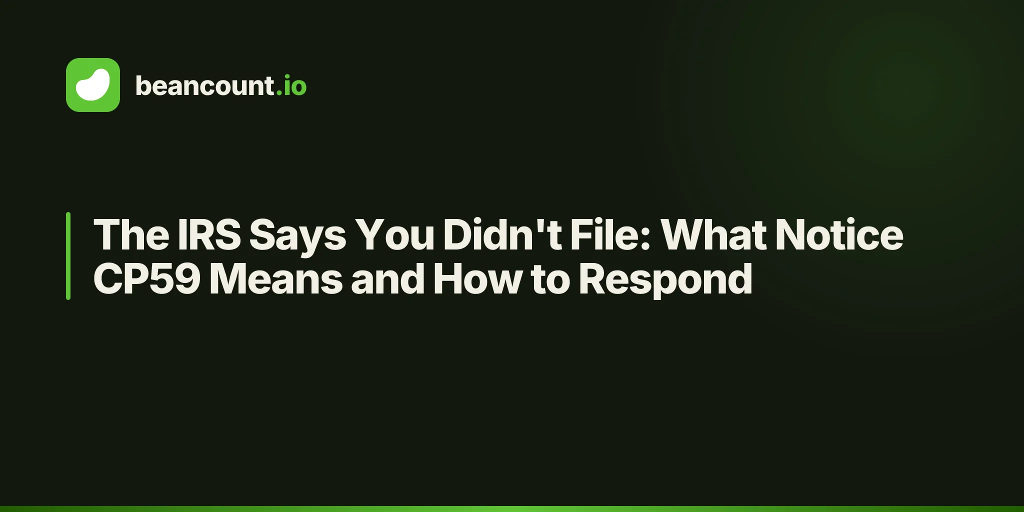 The IRS Says You Didn't File: What Notice CP59 Means and How to Respond