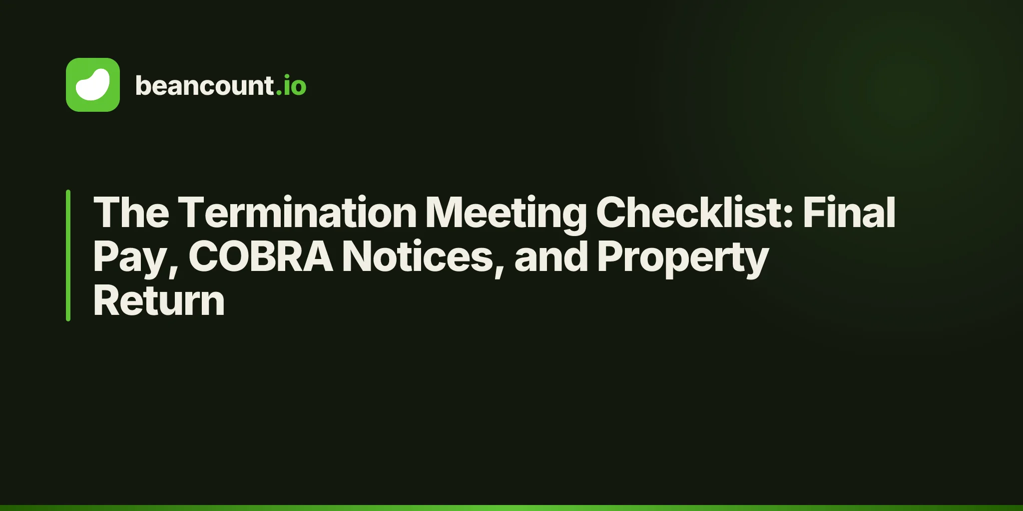 The Termination Meeting Checklist: Final Pay, COBRA Notices, and Property Return