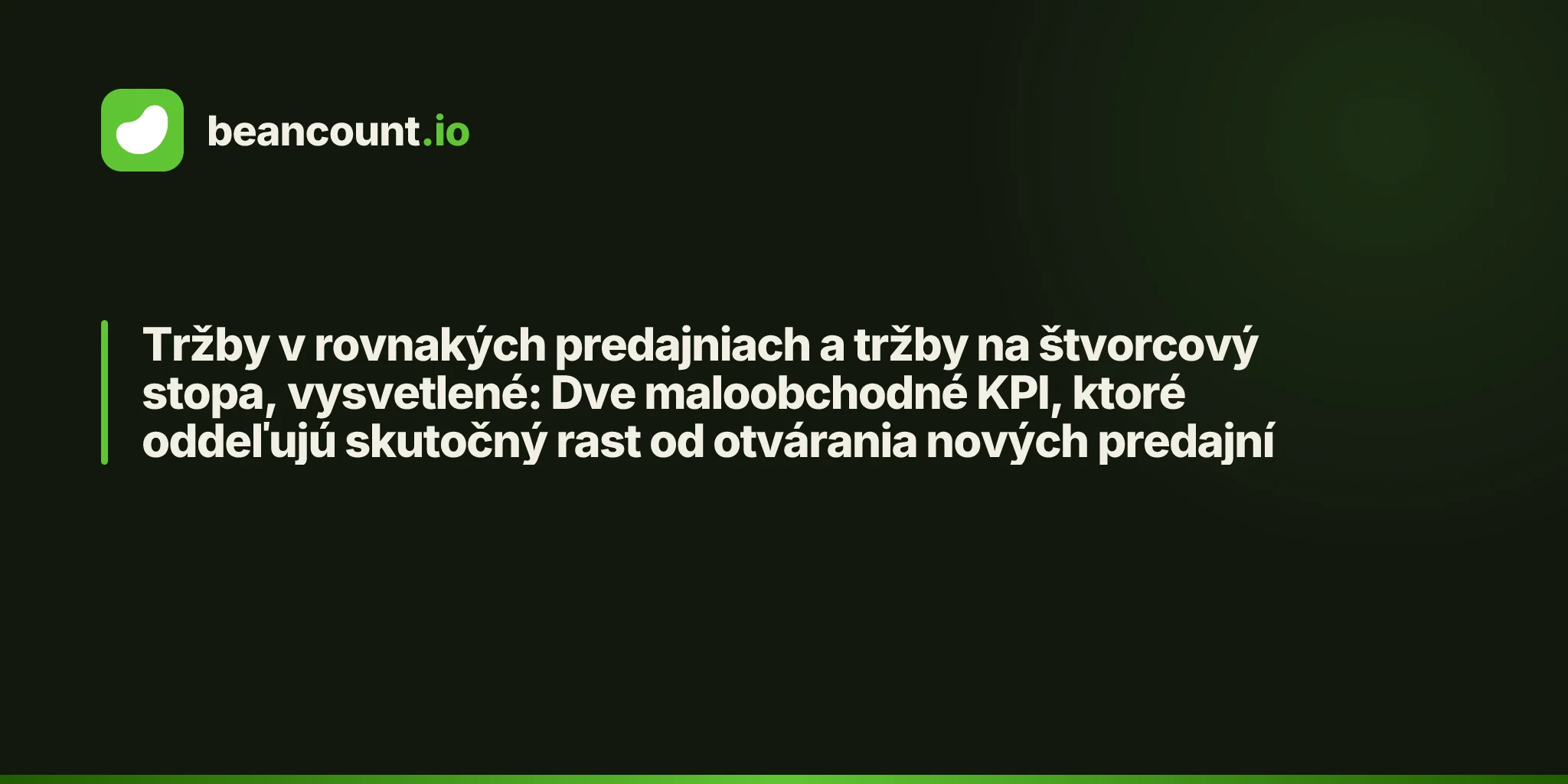Tržby v rovnakých predajniach a tržby na štvorcový stopa, vysvetlené: Dve maloobchodné KPI, ktoré oddeľujú skutočný rast od otvárania nových predajní
