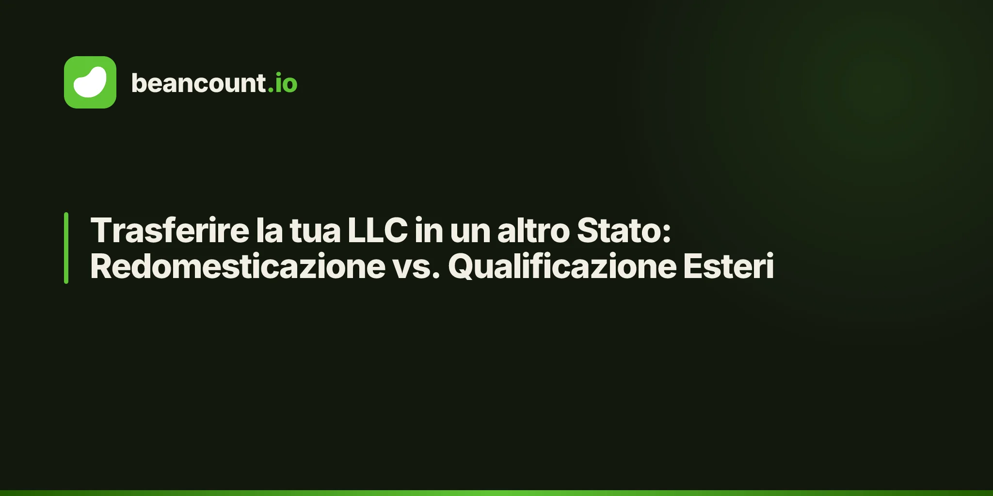 Trasferire la tua LLC in un altro Stato: Redomesticazione vs. Qualificazione Esteri