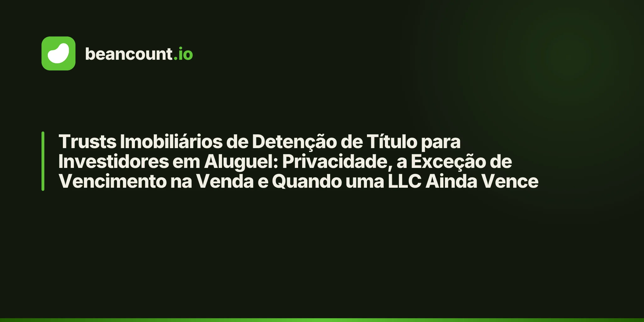 Trusts Imobiliários de Detenção de Título para Investidores em Aluguel: Privacidade, a Exceção de Vencimento na Venda e Quando uma LLC Ainda Vence