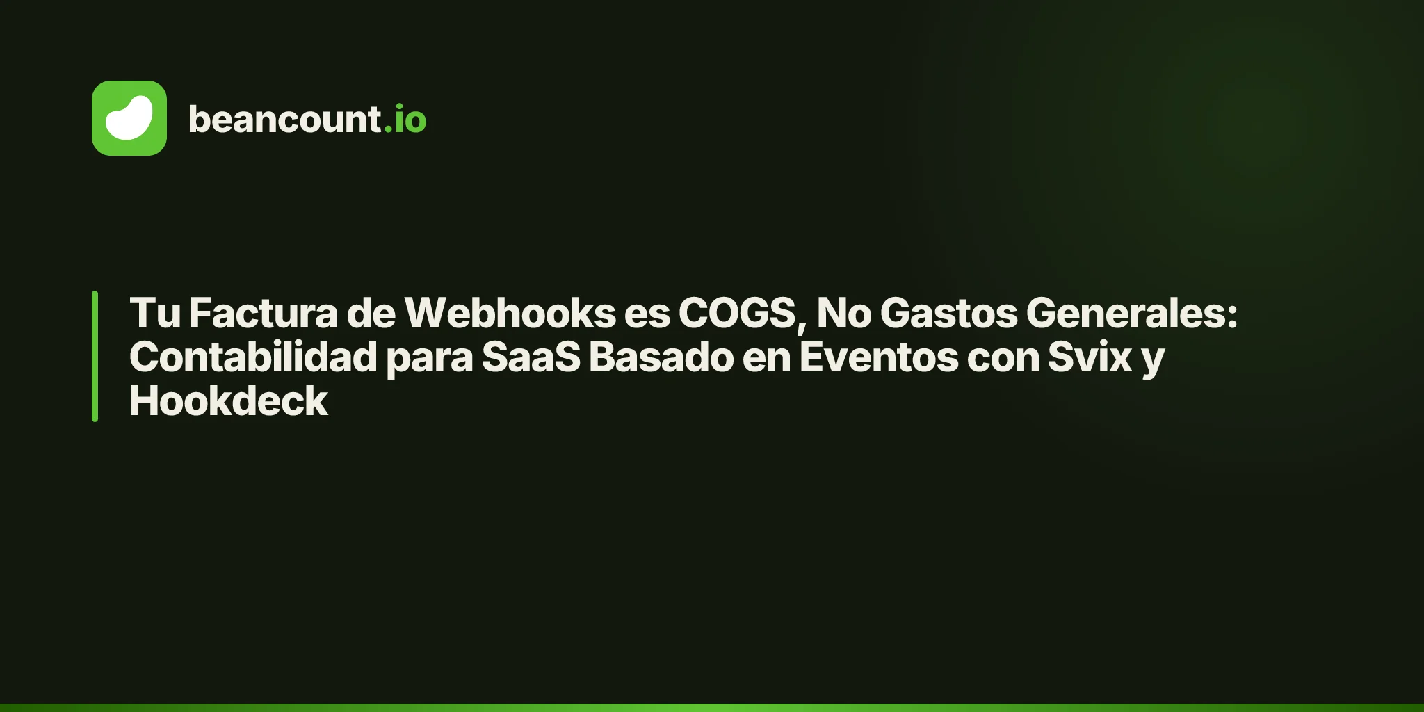 Tu Factura de Webhooks es COGS, No Gastos Generales: Contabilidad para SaaS Basado en Eventos con Svix y Hookdeck
