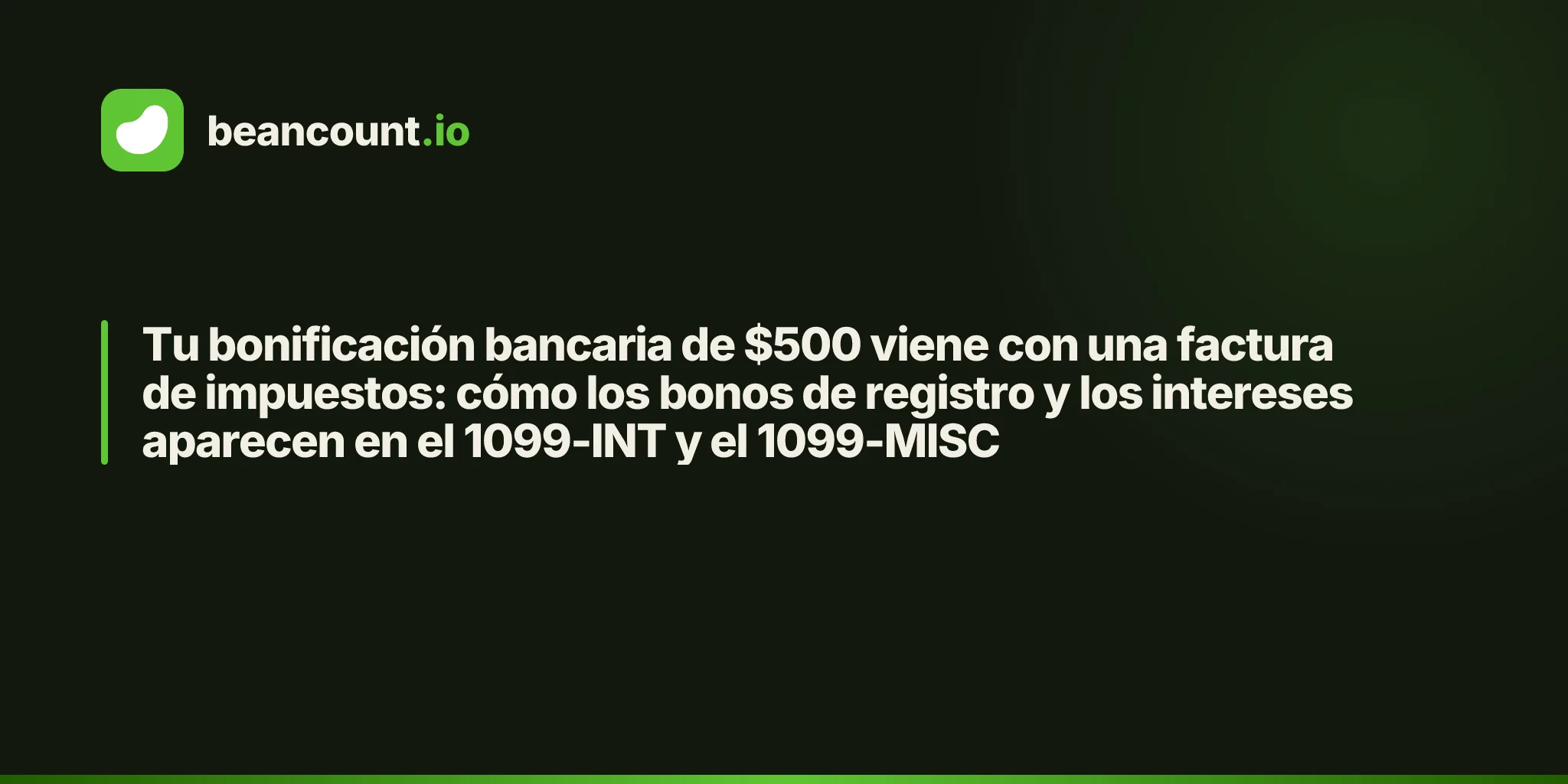 Tu bonificación bancaria de $500 viene con una factura de impuestos: cómo los bonos de registro y los intereses aparecen en el 1099-INT y el 1099-MISC
