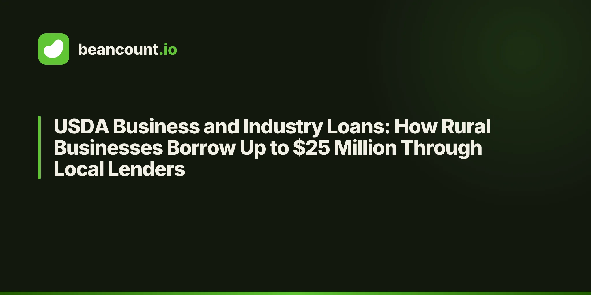 USDA Business and Industry Loans: How Rural Businesses Borrow Up to $25 Million Through Local Lenders