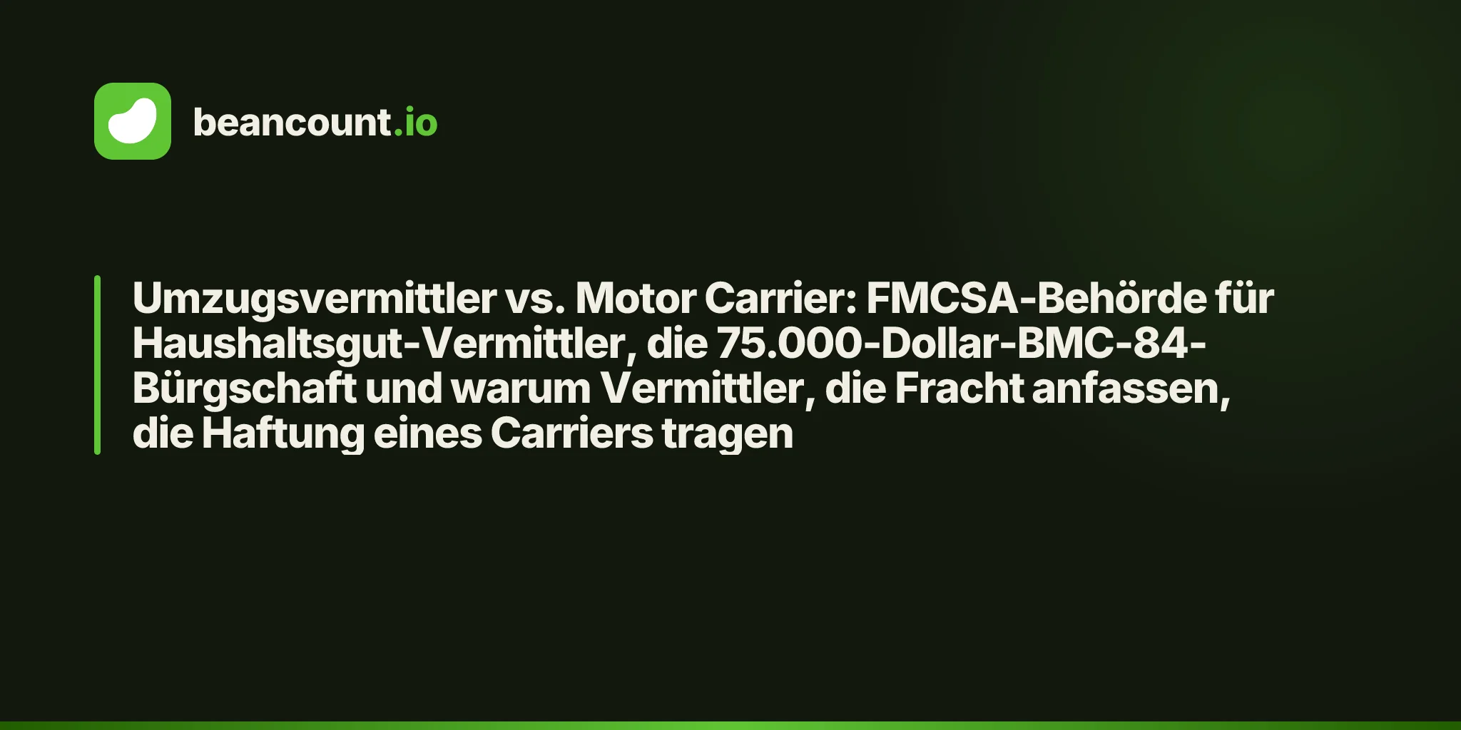 Umzugsvermittler vs. Motor Carrier: FMCSA-Behörde für Haushaltsgut-Vermittler, die 75.000-Dollar-BMC-84-Bürgschaft und warum Vermittler, die Fracht anfassen, die Haftung eines Carriers tragen