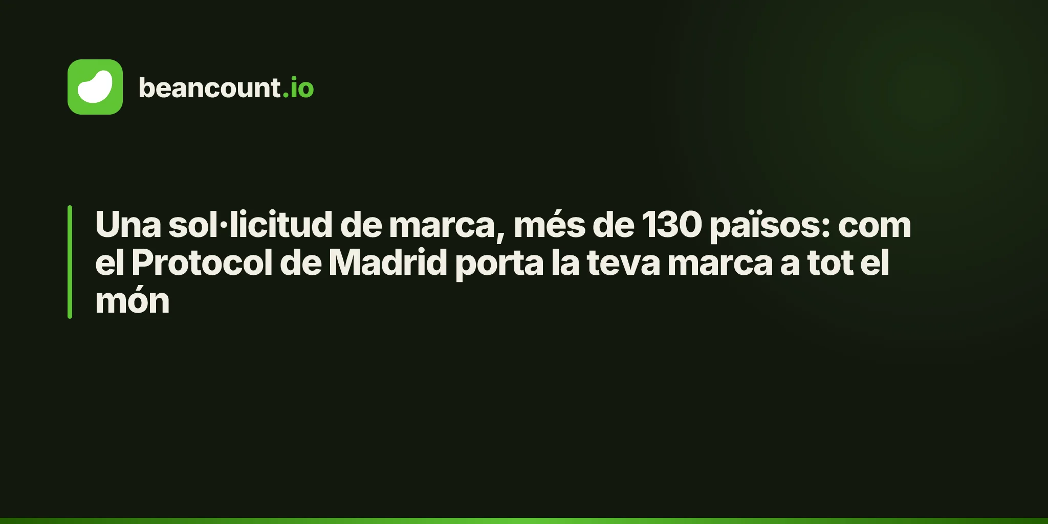 Una sol·licitud de marca, més de 130 països: com el Protocol de Madrid porta la teva marca a tot el món